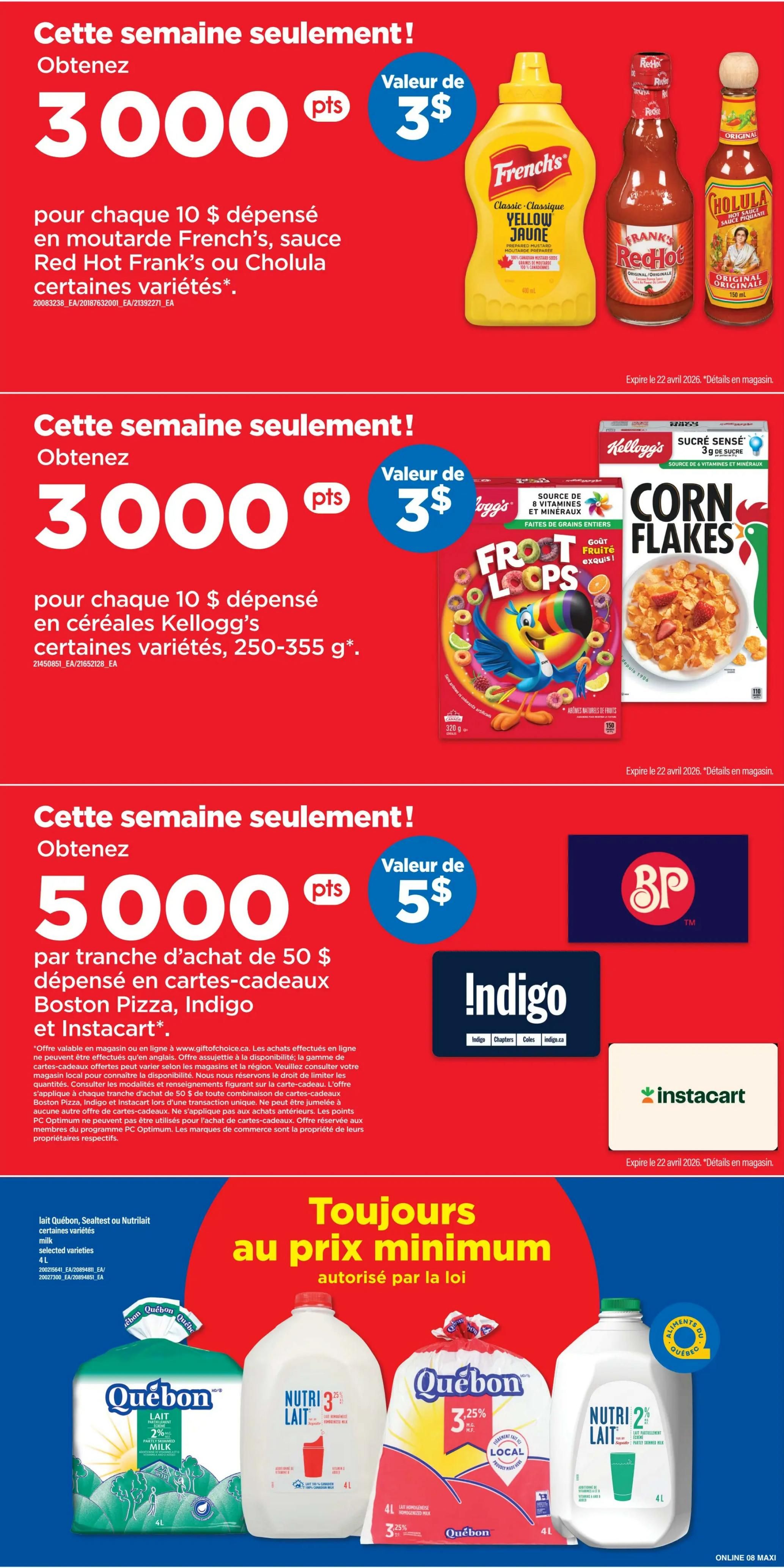 Maxi Weekly Flyer Specials Page 12. This week only, get 3000 points (valued at $3) when you spend $10 on French's Mustard, Red Hot Sauce, or Cholula, select varieties. Also, get 3000 points (valued at $3) when you spend $10 on Kellogg's cereals, select varieties, 250-355g. Additionally, get 5000 points (valued at $5) when you spend $50 on Boston Pizza, Indigo, and Instacart gift cards. The bottom section features 'Always at minimum price, authorized by law' with Quebec milk products: Quebec Milk, Nutri 3.25% Milk, and Quebec 3.25% Local Milk, all 4L. Offers expire April 22, 2026.