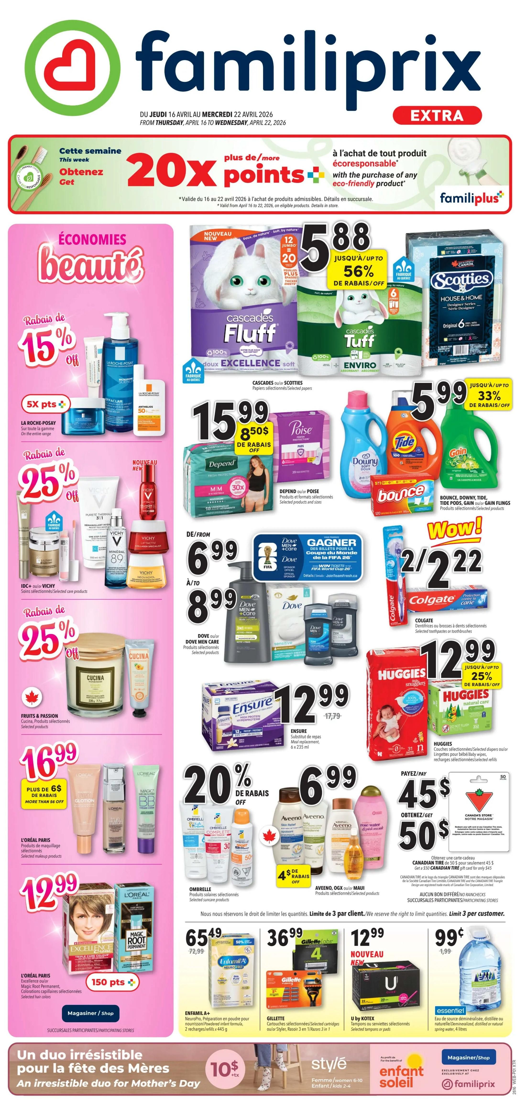 Familiprix Extra flyer, valid from Thursday, April 16 to Wednesday, April 22, 2026. Get 20x more points with the purchase of any eco-friendly product. Beauty savings include 15% off La Roche-Posay products, 25% off IDC or Vichy skincare, and 25% off Fruits & Passion selected products. Featured beauty items include L'Oréal Paris makeup and hair colour products, with more than $6 off selected items. Household essentials on sale: Cascades Fluff and Tuff toilet paper, Scotties facial tissues, Depend or Poise pads for $15.99, and Gain Flings, Tide pods, Downy, and Bounce for $5.99. Dove Men Care products are $6.99 to $8.99. Ensure meal replacement shakes are $12.99. Aveeno, OGX, and Maui hair and body care products are on sale with 20% off and an additional $4 off. Colgate toothbrushes and toothpaste are 2 for $2.22. Huggies diapers and wipes are up to 25% off. Pay/Get $45 for $50 Canadian Tire gift card. Enfamil A+ NeuroPro formula is $65.49 with 50% off. Gillette razors and cartridges are $36.99. U by Kotex tampons or pads are $12.99. Essential water is $0.99 for 4 litres. Special offer for Mother's Day: an irresistible duo for $10 + tax.