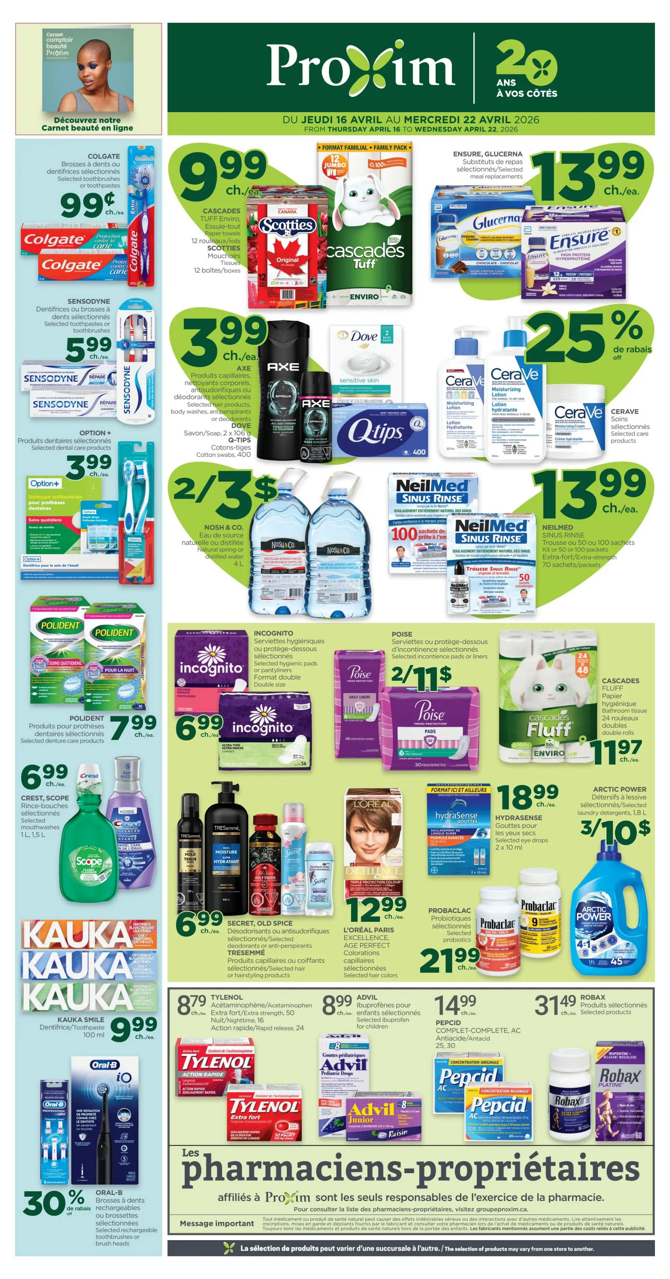 Proxim flyer page 1 featuring a wide range of health and beauty products. Deals include Colgate toothbrushes or toothpastes for $0.99 each, Sensodyne toothbrushes or toothpastes for $5.99 each, and Oral-B rechargeable toothbrushes or brush heads at 30% off. Cascades Tuff Enviro paper towels (12 boxes) are $9.99. Scotties facial tissues (12 boxes) are also available. Glucerna and Ensure nutritional supplements are $13.99. Axe body sprays, hairsprays, or deodorants are on sale. Dove sensitive skin bar soap is featured. Qtips cotton swabs (400 count) are shown. CeraVe moisturizing lotions and creams are available with 25% off. Incognito hygienic pads or pantyliners (double size) are 2 for $11. Poise incontinence pads or liners are 2 for $11. Polident denture care products are $7.99. Crest and Scope mouthwashes (1L, 1.5L) are $6.99. Secret, Old Spice deodorants or antiperspirants are $6.99. Tresemmé hair care products are also on sale. L'Oréal Paris Excellence hair colour is $12.99. Hydrasense eye drops are $18.99. Arctic Power laundry detergent is 3 for $10. Kauka Smile toothpaste is $9.99. NeilMed Sinus Rinse kits or sachets are available. Nosh & Co. natural or distilled water (4L) is 2 for $3. Tylenol Extra Strength or Rapid Release tablets (50 count) are $8.79. Advil ibuprofen for children is $8.99. Pepcid Complete-Complete AC tablets (25, 50 count) are $14.99. Robax selected products are $31.49. ProBact probiotics are $21.99. Cascades Fluff bathroom tissue (24 rolls) is $11.97.97.97. The bottom of the page highlights 'pharmacists affiliated with Proxim' and provides a message about consulting them being message about product selection.