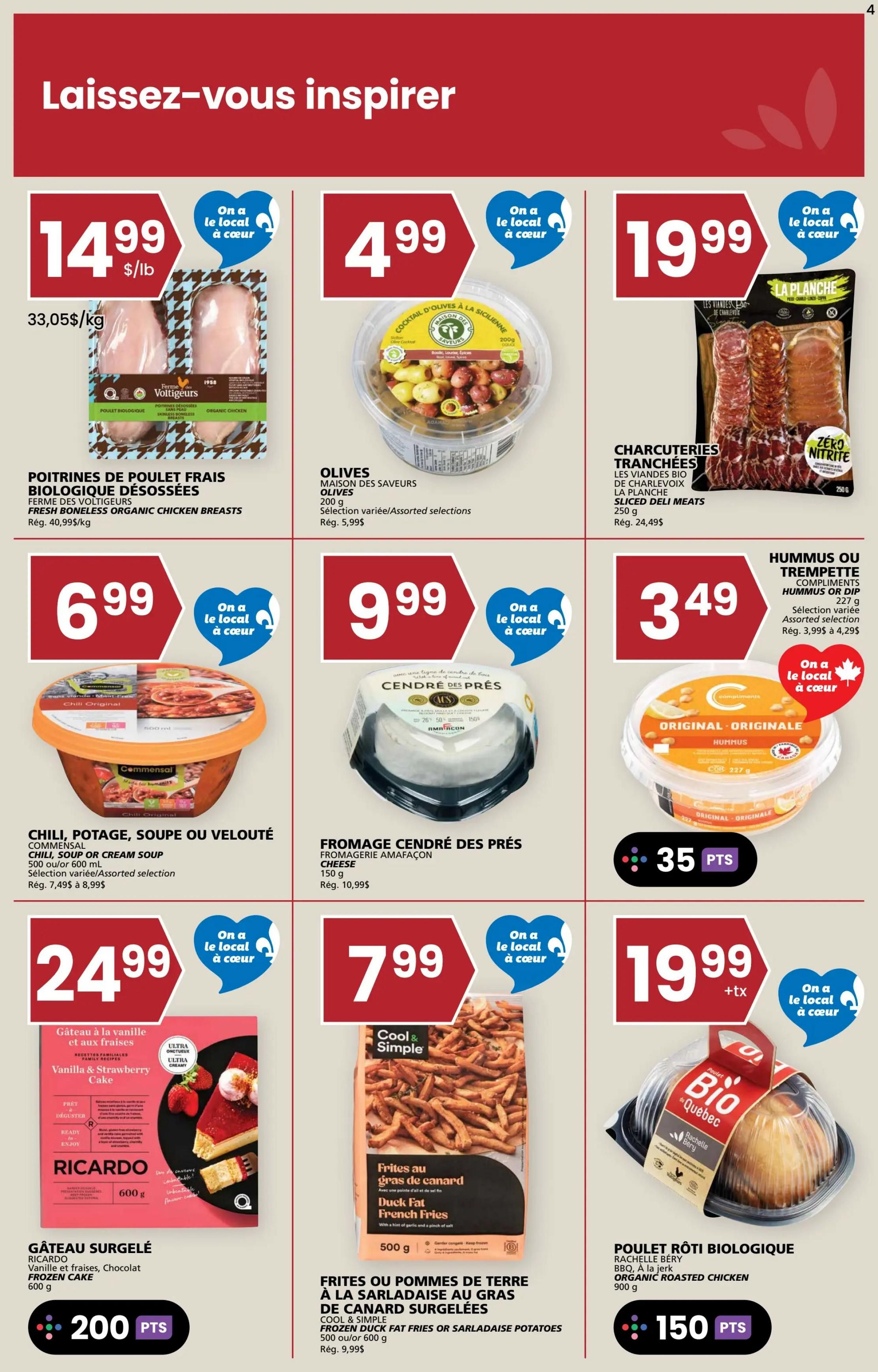 Rachelle Béry weekly flyer specials page 4. Featured items include: Voltigers fresh boneless organic chicken breasts for $14.99/lb (regularly $40.99/kg), Maison des Saveurs olives for $4.99 (regularly $5.99), and La Planche sliced deli meats for $19.99 (regularly $24.49). Also available are Commensal chili, soup or cream soup for $6.99 (regularly $7.49 to $8.99), Amafacon Cendré des Prés cheese for $9.99 (regularly $10.99), and Compliments hummus or dip for $3.49 (regularly $3.99 to $4.29). Additionally, find Ricardo frozen vanilla and strawberry cake for $24.99, Cool & Simple frozen duck fat french fries or sarladaise potatoes for $7.99 (regularly $9.99), and Rachelle Béry organic roasted chicken for $19.99 + tax. Points offers include 200 points for the frozen cake and 150 points for the organic chicken.