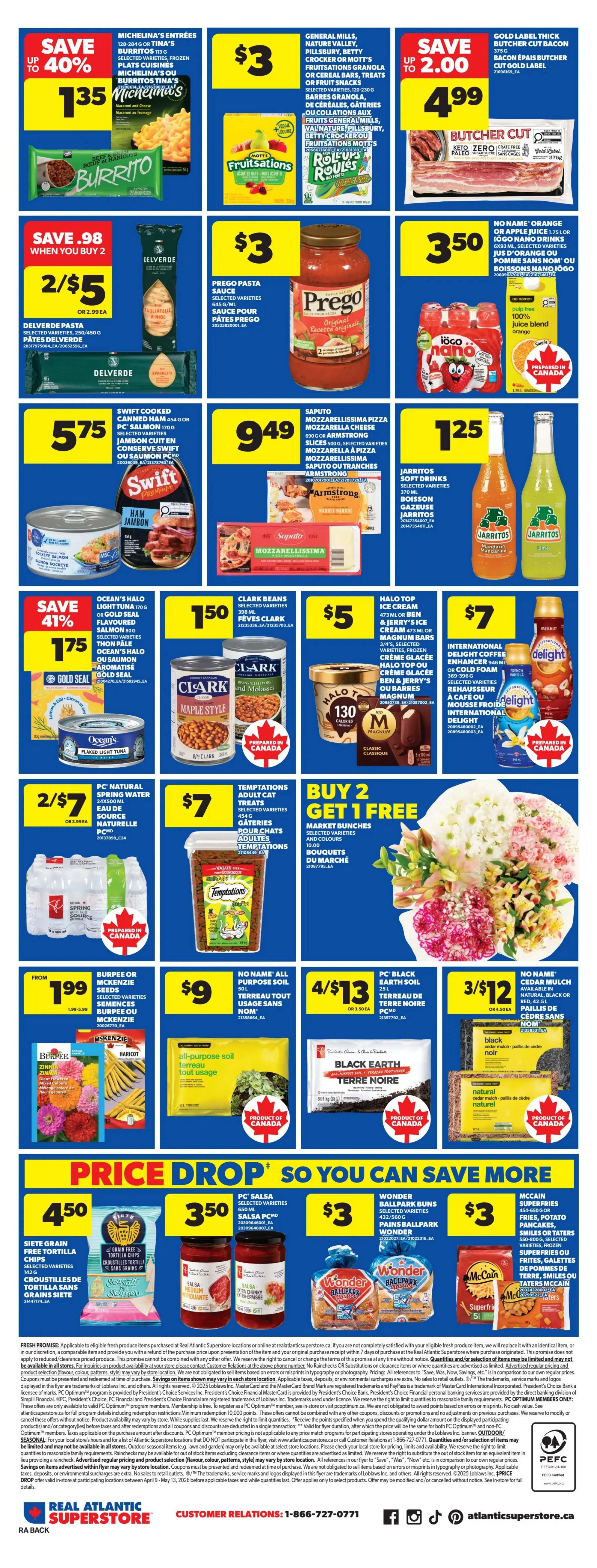 Atlantic Superstore weekly flyer specials page 4. Save up to 40% on Michelina's Entrees for $1.35. Save $3 on General Mills, Nature Valley, Pillsbury, Betty Crocker or Mott's Fruitations/Granola for $3. Save up to $2.00 on Gold Label Thick Butcher Cut Bacon for $4.99. Delverde Pasta 250/450g is 2 for $5. Prego Pasta Sauce 655ml is $3. IOGO Nano Drinks 370ml are $3.50. Swift Cooked Canned Ham 454g is $5.75. Saputo Mozzarella Pizza Cheese 690g is $9.49. Jarritos Soft Drinks 370ml are $1.25. Ocean's Halo Light Tuna 170g or Flaked Light Tuna 80g is save 41%, now $1.75. Clark Beans 501ml are $1.50. Halo Top Ice Cream 473ml or Ben & Jerry's Ice Cream 473ml or Magnum Bars 3/4's are $5. International Delight Coffee Enhancer or Cold Foam 946ml is $7. Buy 2 Get 1 Free on Market Bunches. PC Natural Spring Water 24x500ml is 2 for $7. Temptations Adult Cat Treats 454g are $7. Burpee or McKenzie Seeds are from $1.99. No Name All Purpose Soil 50L is $9. PC Black Earth Soil 25L is 4 for $13. No Name Cedar Mulch 3/5 L is 3 for $12. Price Drop specials include Siete Grain Free Tortilla Chips 142g for $4.50, PC Salsa 650ml for $3.50, and Wonder Ballpark Buns 5/6 pack for $3. McCain French Fries, Potato Pancakes, Smiles or Taters 450-800g are $3. Also featured are Black Earth Terre Noire and No Name Cedar Mulch.