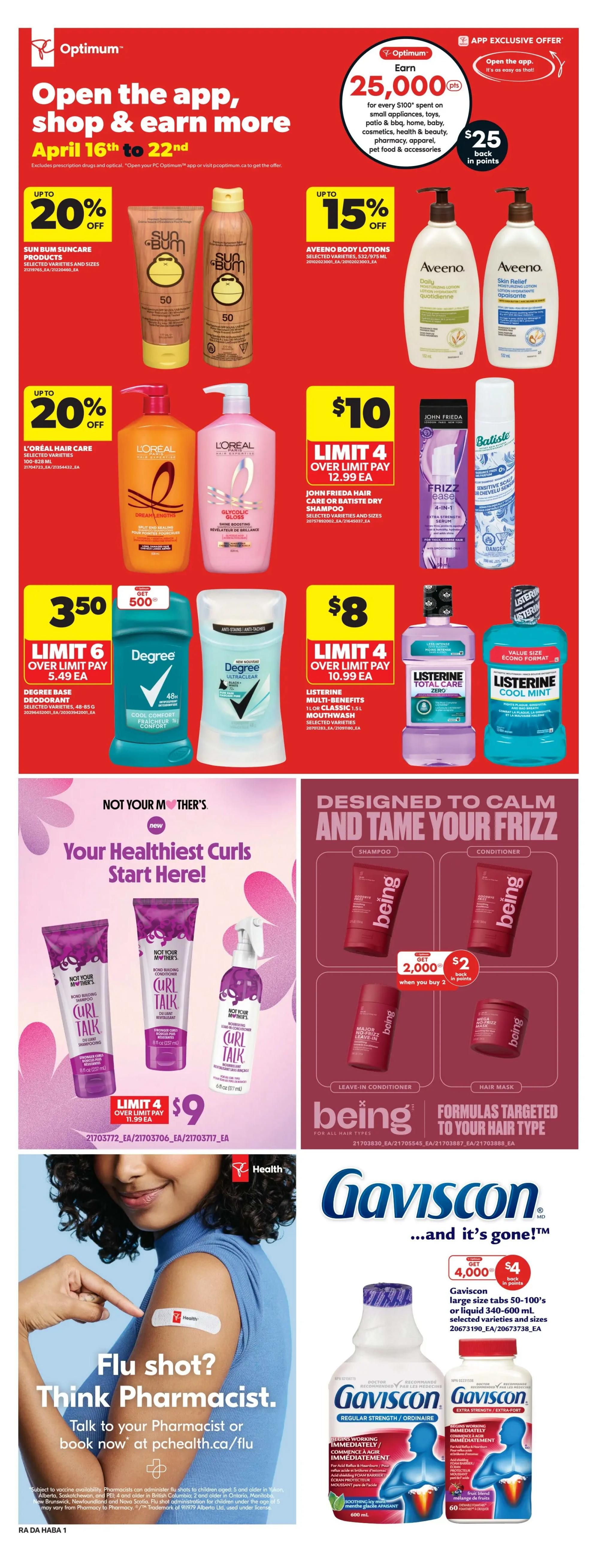Atlantic Superstore flyer page 19 features a promotion to open the app and shop to earn more from April 16th to 22nd, with an offer of 25,000 Optimum points (worth $25) for every $100 spent on various categories. Featured products include Sun Bum Suncare products with up to 20% off, Aveeno Body Lotions with up to 15% off, L'Oréal Hair Care with up to 20% off, and John Frieda Hair Care or Batiste Dry Shampoo for $10 with a limit of 4. Degree base deodorant is on sale for $3.50 with a limit of 6, and Listerine Multi-Benefits mouthwash (1.5L) is $8 with a limit of 4. The flyer also highlights Not Your Mother's Curl Talk products, with a limit of 4 for $9. The 'Being' hair care line, designed to calm and tame frizz, offers 2,000 bonus points ($2 back in points) when you buy 2 select products. Additionally, there's a health promotion encouraging flu shots, directing customers to talk to their pharmacist or book online at pchealth.ca/flu. Gaviscon large size tabs (50-100's) or liquid (340-600 mL) are available with an offer of 4,000 bonus points ($4 back in points) for select varieties.