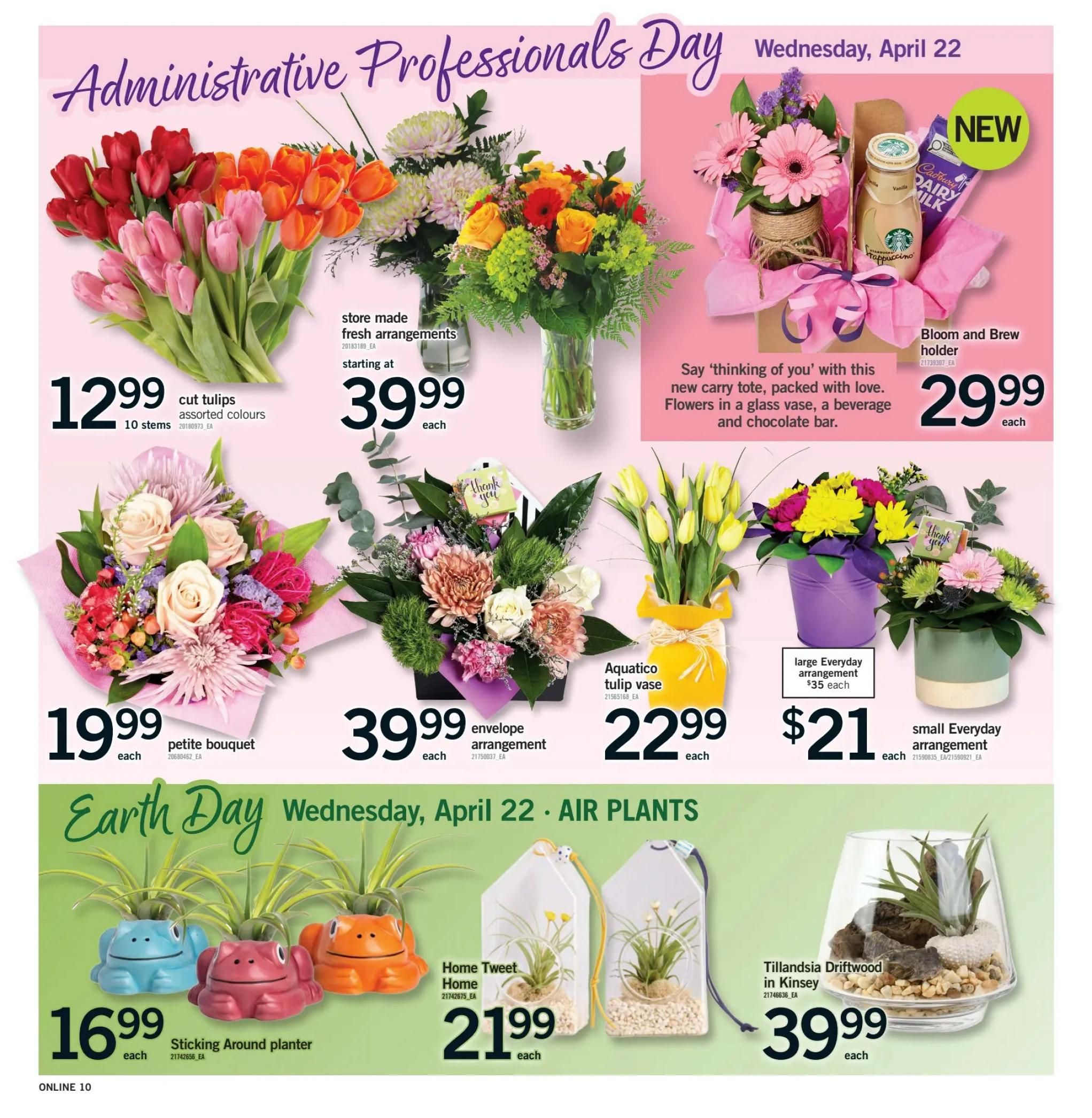 Fortinos weekly flyer specials page 10 features Administrative Professionals Day and Earth Day promotions. For Administrative Professionals Day on Wednesday, April 22, find cut tulips in assorted colours for $12.99 per 10 stems, store-made fresh arrangements starting at $39.99 each, and a petite bouquet for $19.99 each. Also available is an envelope arrangement for $39.99 each. A new 'Bloom and Brew' holder gift set, including flowers, a beverage, and chocolate bar, is $29.99. Other floral options include an 'Aquatico' tulip vase for $22.99 each, a large 'Everyday' arrangement for $35 each, and a small 'Everyday' arrangement for $21 each. For Earth Day, explore 'Sticking Around' planters featuring frog designs for $16.99 each, 'Home Tweet Home' air plants in decorative holders for $21.99 each, and a 'Tillandsia Driftwood in Kinsey' arrangement for $39.99 each.