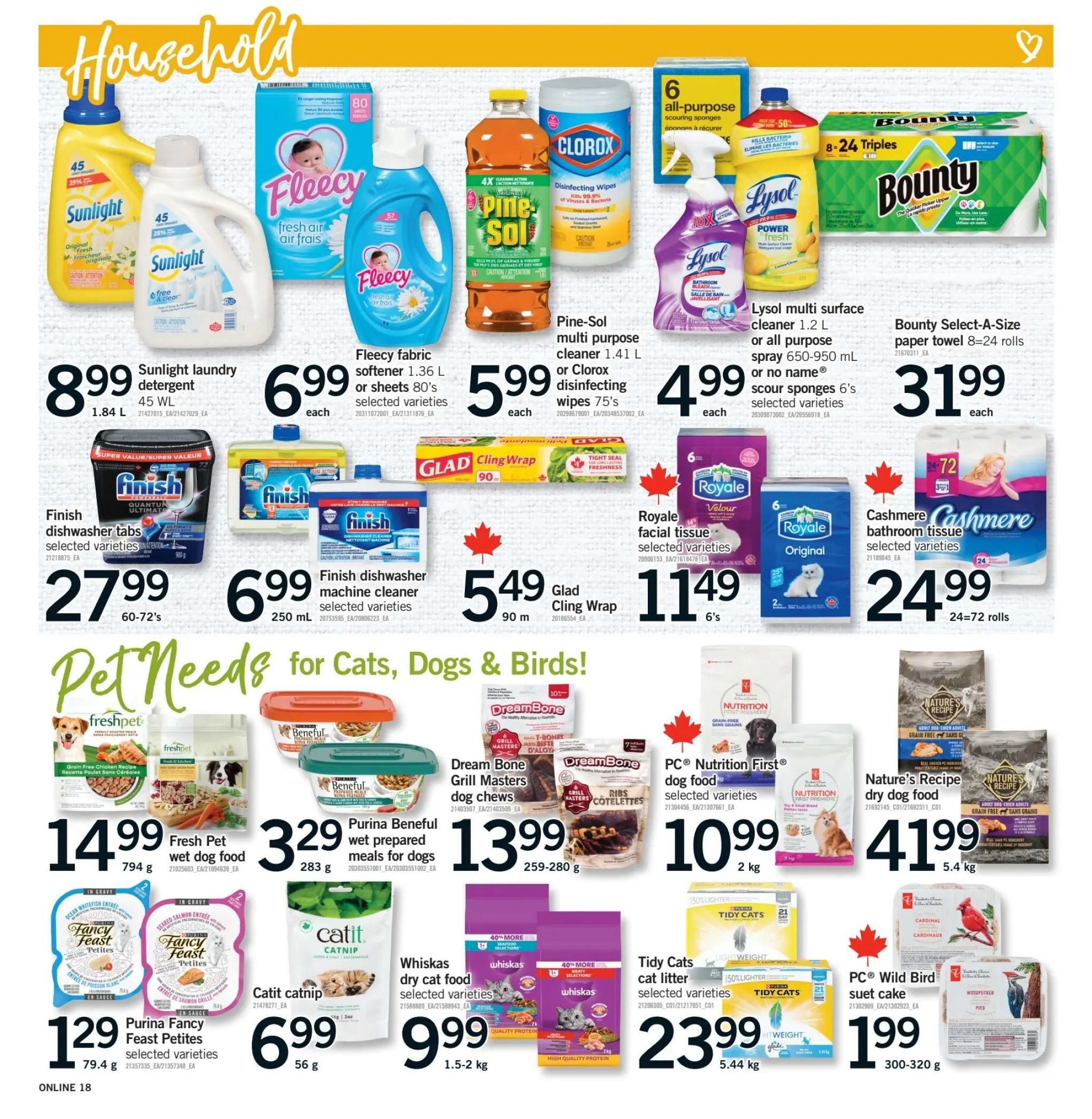 Fortinos weekly flyer page 17 features household and pet needs. Household items include Sunlight laundry detergent for $8.99 (1.84 L), Fleecy fabric softener or sheets for $6.99, Pine-Sol multi-purpose cleaner for $5.99 (1.41 L) or Clorox disinfecting wipes for $4.99 (75's), Lysol multi-surface cleaner or all-purpose spray for $4.99 (650-950 mL) or scour sponges for $4.99 (6's), and Bounty Select-A-Size paper towel for $31.99 (8-24 rolls). Also featured are Finish dishwasher tabs for $27.99 (60-72's) and Finish dishwasher machine cleaner for $6.99 (250 mL). Glad Cling Wrap is $5.49 (90 m). Royale Velour facial tissue is $11.49 (6's) and Royale Original bathroom tissue is $24.99 (24-72 rolls). Pet needs include Fresh Pet wet dog food for $14.99 (794 g), Purina Beneful wet prepared meals for dogs for $3.29 (283 g), Purina Fancy Feast Petites for $1.29 (79.4 g), Catnip catnip for $6.99 (56 g), Whiskas dry cat food for $9.99 (1.5-2 kg), Tidy Cats cat litter for $23.99 (5.44 kg), PC Nutrition First dog food for $10.99 (2 kg), Nature's Recipe dry dog food for $41.99 (5.4 kg), Dream Bone Grill Masters dog chews for $13.99 (259-280 g), and PC Wild Bird suet cake for $1.99 (300-320 g).