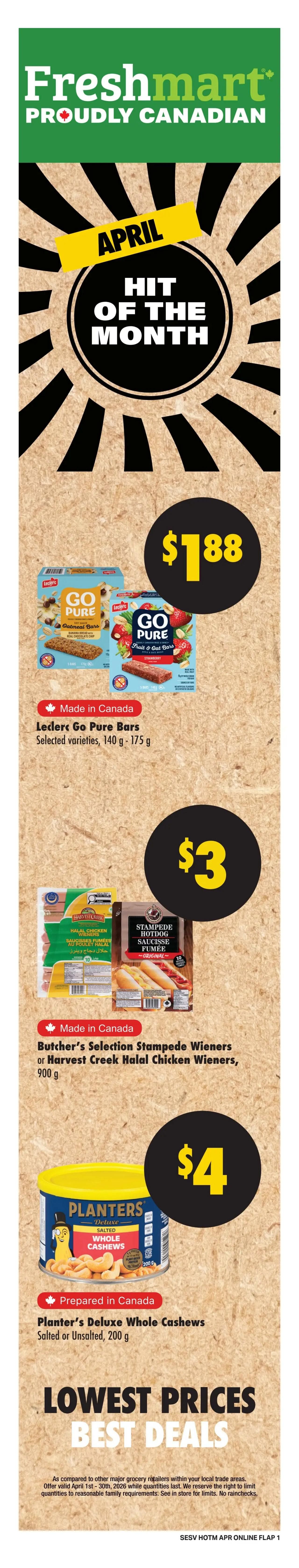 Freshmart proudly Canadian flyer, page 8. Featured 'Hit of the Month' specials include Leclerc Go Pure Bars in selected varieties (140 g - 175 g) for $1.88. Also on sale are Butcher's Selection Stampede Wieners or Harvest Creek Halal Chicken Wieners (900 g) for $3. Planters Deluxe Whole Cashews, salted or unsalted (200 g), are available for $4. The flyer highlights 'Lowest Prices Best Deals' with an offer valid April 1st - 30th, 2026, while quantities last. Quantities may be limited to reasonable family requirements, and rainchecks are not offered. See in store for limits.