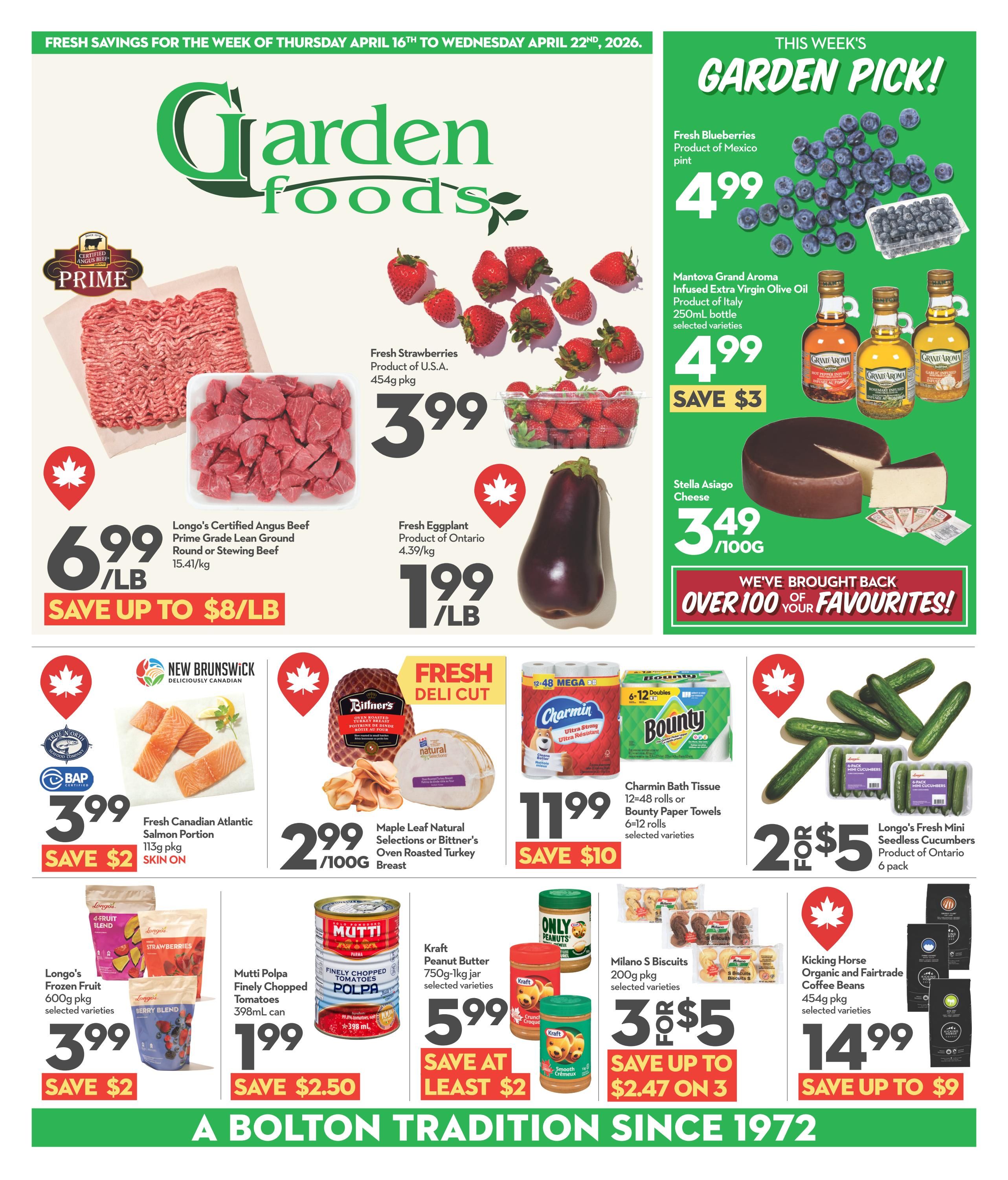 Garden Foods weekly flyer specials from April 16th to April 22nd, 2026. This week's garden pick includes Fresh Blueberries from Mexico for $4.99 per pint and Mantova Grand Aroma Infused Extra Virgin Olive Oil for $4.99, saving $3. Featured items include Longo's Certified Angus Beef Prime Grade Lean Ground Round or Stewing Beef at $6.99/lb, save up to $8/lb. Fresh Strawberries from the U.S.A. are $3.99 for a 454g package. Fresh Eggplant from Ontario is $1.99/lb. Stella Asiago Cheese is $3.49/100g. Fresh Canadian Atlantic Salmon Portion (113g pkg, skin on) is $3.99, save $2. Maple Leaf Natural Selections or Bittner's Oven Roasted Turkey Breast is $2.99/100g. Longo's Frozen Fruit (600g pkg, selected varieties) is $3.99, save $2. Mutti Polpa Finely Chopped Tomatoes (398mL can) is $1.99, save $2.50. Kraft Peanut Butter (750g-1kg jar, selected varieties) is $5.99, save at least $2. Milano S Biscuits (200g pkg, selected varieties) are 3 for $5, save up to $2.47 on 3. Charmin Bath Tissue (12-48 rolls) or Bounty Paper Towels (6-12 rolls, selected varieties) are $11.99, save $10. Longo's Fresh Mini Seedless Cucumbers (6 pack) are 2 for $5. Kicking Horse Organic and Fairtrade Coffee Beans (454g pkg, selected varieties) are $14.99, save up to $9. This flyer highlights over 100 fan favourites.