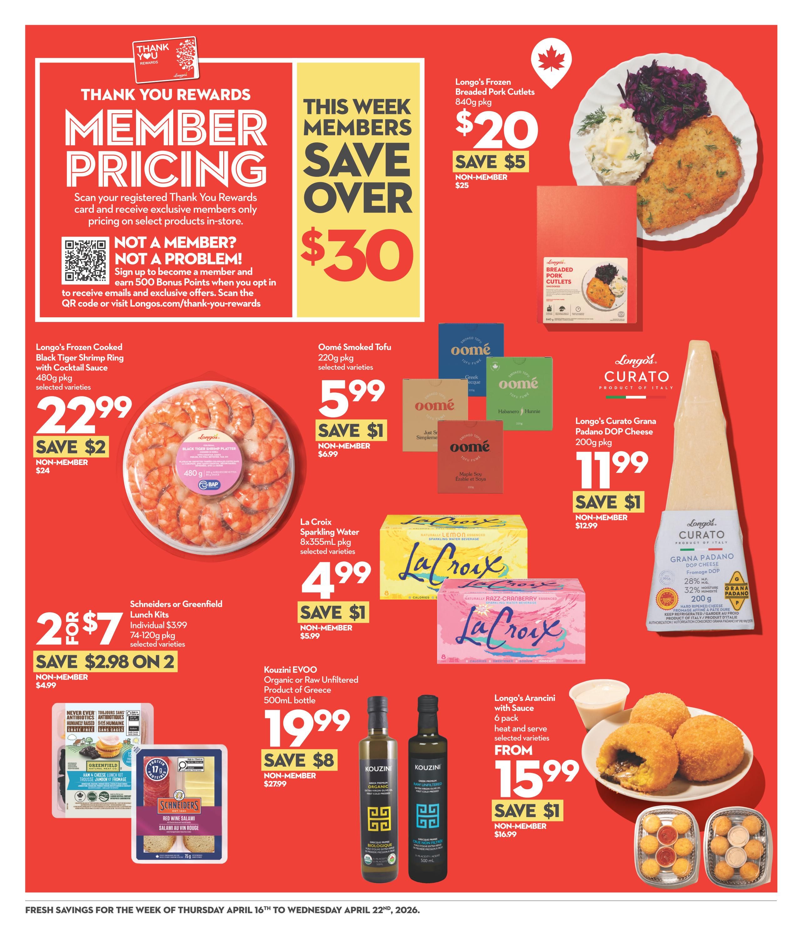 Garden Foods weekly flyer specials page 3. Featured member pricing includes Longo's Frozen Breaded Pork Cutlets, 840g pkg, for $20, saving $5 off the non-member price of $25. Longo's Frozen Cooked Black Tiger Shrimp Ring with Cocktail Sauce, 480g pkg, is $22.99, saving $2 off the non-member price of $24. Oomé Smoked Tofu, 220g pkg, selected varieties, is $5.99, saving $1 off the non-member price of $6.99. La Croix Sparkling Water, 8x355mL pkg, selected varieties, is $4.99, saving $1 off the non-member price of $5.99. Schneiders or Greenfield Lunch Kits, 74-120g pkg, selected varieties, are 2 for $7, saving $2.98 on 2, with a non-member price of $4.99. Kouzini EVOO Organic or Raw Unfiltered Product of Greece, 500mL bottle, is $19.99, saving $8 off the non-member price of $27.99. Longo's Curato Grana Padano DOP Cheese, 200g pkg, is $11.99, saving $1 off the non-member price of $12.99. Longo's Arancini with Sauce, 6 pack, heat and serve, selected varieties, is from $15.99, saving $1 off the non-member price of $16.99. This page also highlights 'This Week Members Save Over $30' and encourages customers to scan their registered Thank You Rewards card for exclusive member pricing. Non-members can sign up to become a member and earn 500 Bonus Points.