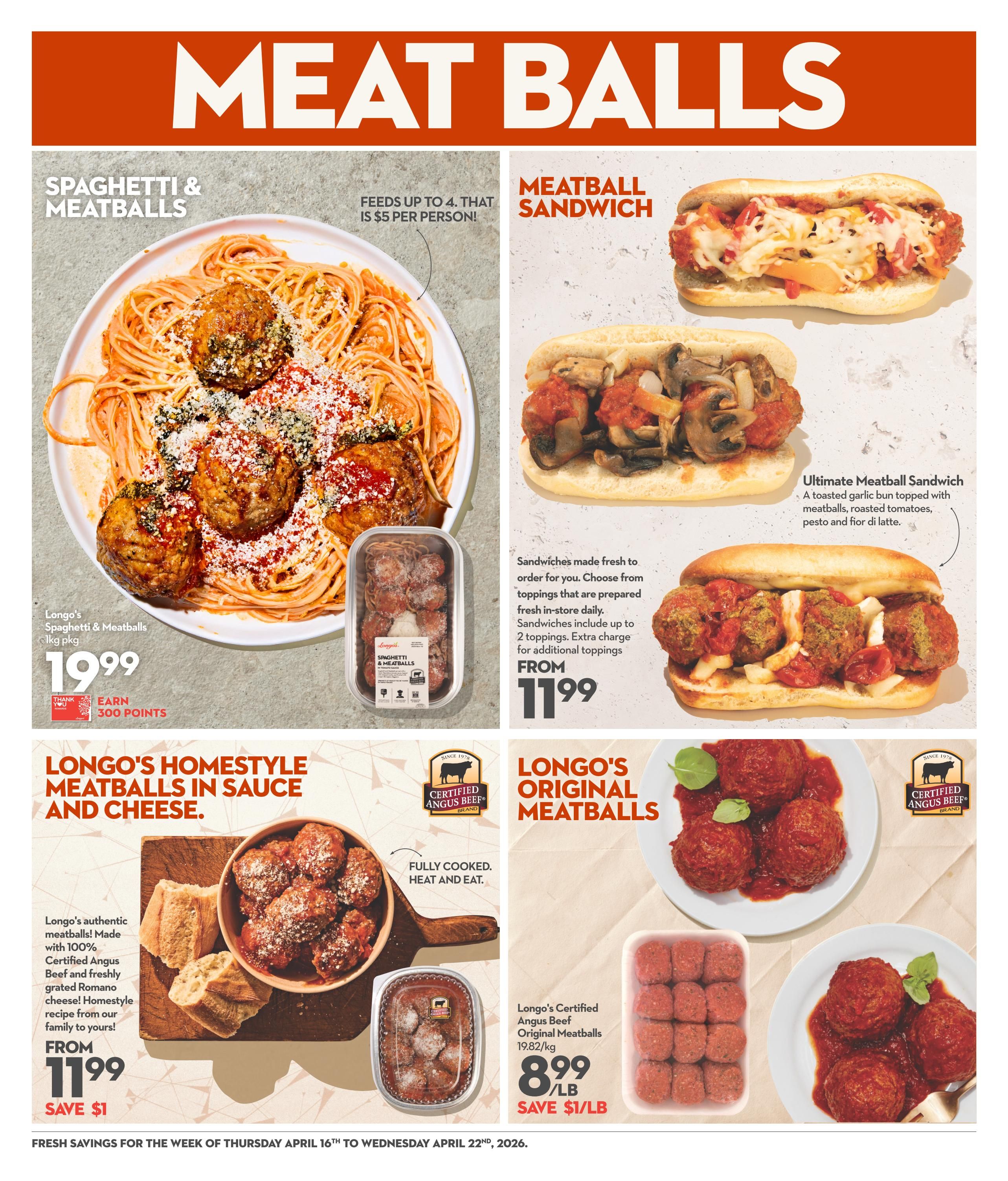 Garden Foods weekly flyer specials page 6 features a variety of meatball products. A large image showcases Longo's Spaghetti & Meatballs, 1kg pkg, for $19.99, with an offer to earn 300 points. The page also highlights Meatball Sandwiches, made fresh to order with up to 2 toppings included, starting from $11.99. Longo's Homestyle Meatballs in Sauce and Cheese are featured, made with 100% Certified Angus Beef and Romano cheese, available from $11.99, saving $1. Longo's Certified Angus Beef Original Meatballs are priced at $8.99/lb, saving $1/lb. The flyer is valid from April 16th to April 22nd, 2026.