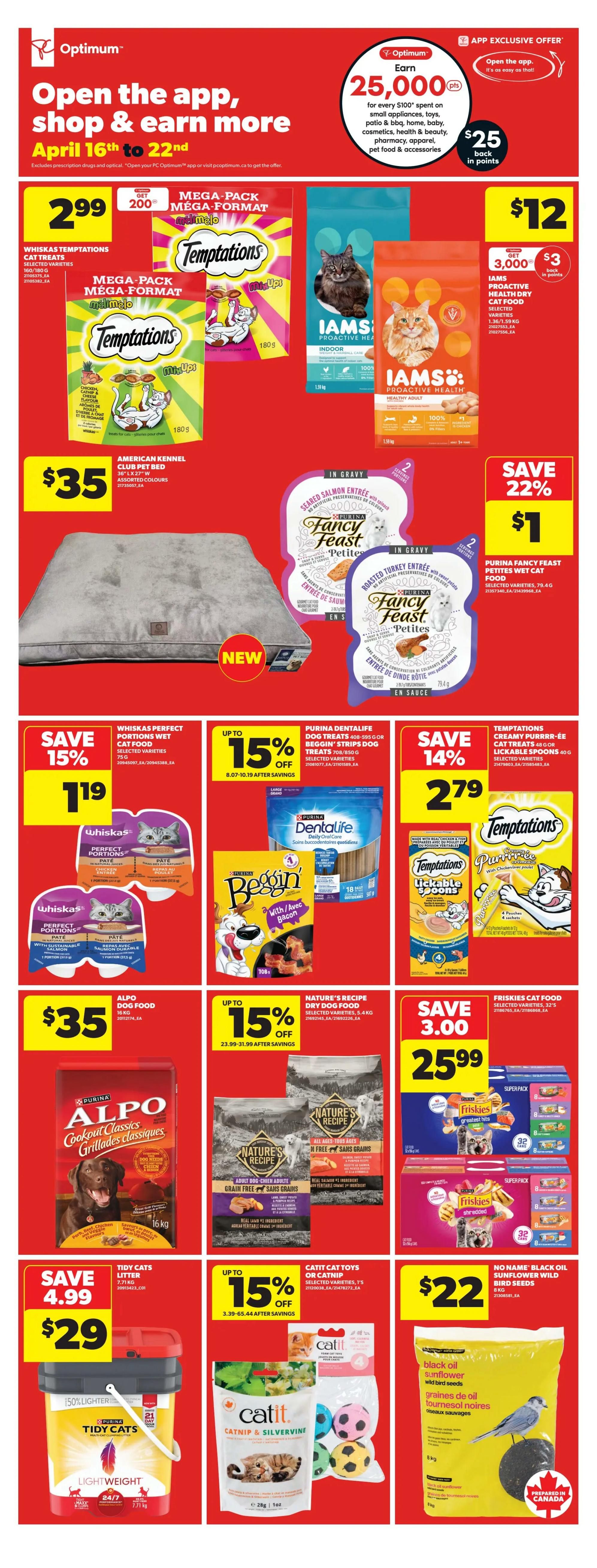 Real Canadian Superstore flyer page 16 features a promotion: Open the app, shop & earn more from April 16th to 22nd, with an offer of 25,000 Optimum points ($25 back in points) for every $100 spent on select categories. Featured products include Whiskas Temptations cat treats mega-pack for $2.99, with a get 200 points offer. Iams Proactive Health cat food is $12, with a get 3,000 points offer. A large American Kennel Club pet bed is $35. Purina Fancy Feast Petites wet cat food is on sale, save 22% with prices starting at $1. Whiskas Perfect Portions cat food is on sale, save 15% with prices starting at $1.19. Purina Dentalife Beggin' Strips dog treats are up to 15% off. Temptations cat treats are on sale for $2.79, save 14%. Alpo dog food 16kg is $35. Nature's Recipe dry dog food is up to 15% off. Friskies cat food is on sale for $25.99, save $3.00. Tidy Cats lightweight litter 7.71kg is $29, save $4.99. Catit cat toys or catnip are up to 15% off. No Name black oil sunflower wild bird seeds 8kg are $22.