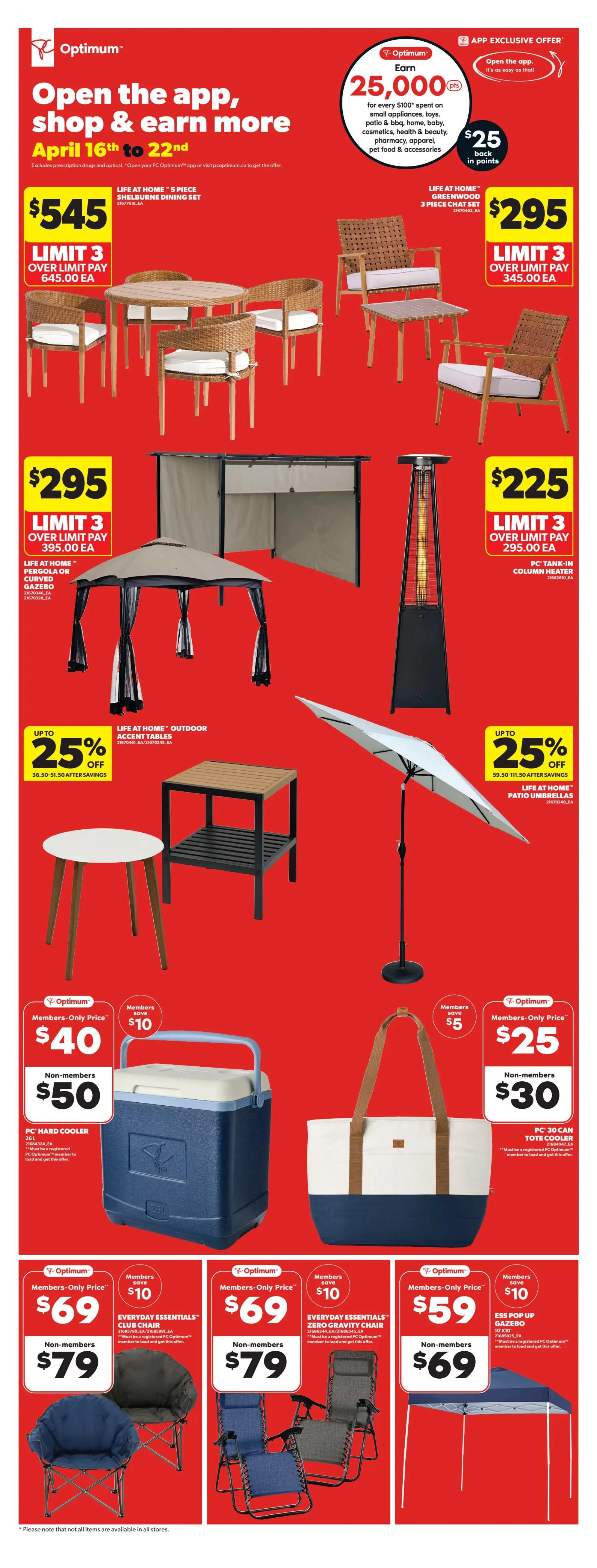 Real Canadian Superstore flyer page 28 features outdoor living and home essentials. Open the app, shop & earn more from April 16th to 22nd. Earn 25,000 Optimum points for every $100 spent on small appliances, toys, patio & BBQ, home, baby, cosmetics, health & beauty, pharmacy, apparel, pet food & accessories, with $25 back in points. Featured items include a Life at Home 5-piece Shelburne Dining Set for $545 (limit 3, over limit pay $645.00 ea), and a Life at Home Greenwood 3-piece Chat Set for $295 (limit 3, over limit pay $345.00 ea). Also available are Life at Home Pergola or Curved Gazebo for $295 (limit 3, over limit pay $395.00 ea) and a PC Tank-in Column Heater for $225 (limit 3, over limit pay $295.00 ea). Get up to 25% off Life at Home Outdoor Accent Tables and Life at Home Patio Umbrellas. Other deals include a PC Hard Cooler for $40 for members ($50 for non-members), and a PC 30 Can Tote Cooler for $25 for members ($30 for non-members). Everyday Essentials Club Chairs are $69 for members ($79 for non-members), and Everyday Essentials Zero Gravity Chairs are $69 for members ($79 for non-members). An ESS Pop Up Gazebo 10'x10' is $59 for members ($69 for non-members). Please note that not all items are available in all stores.