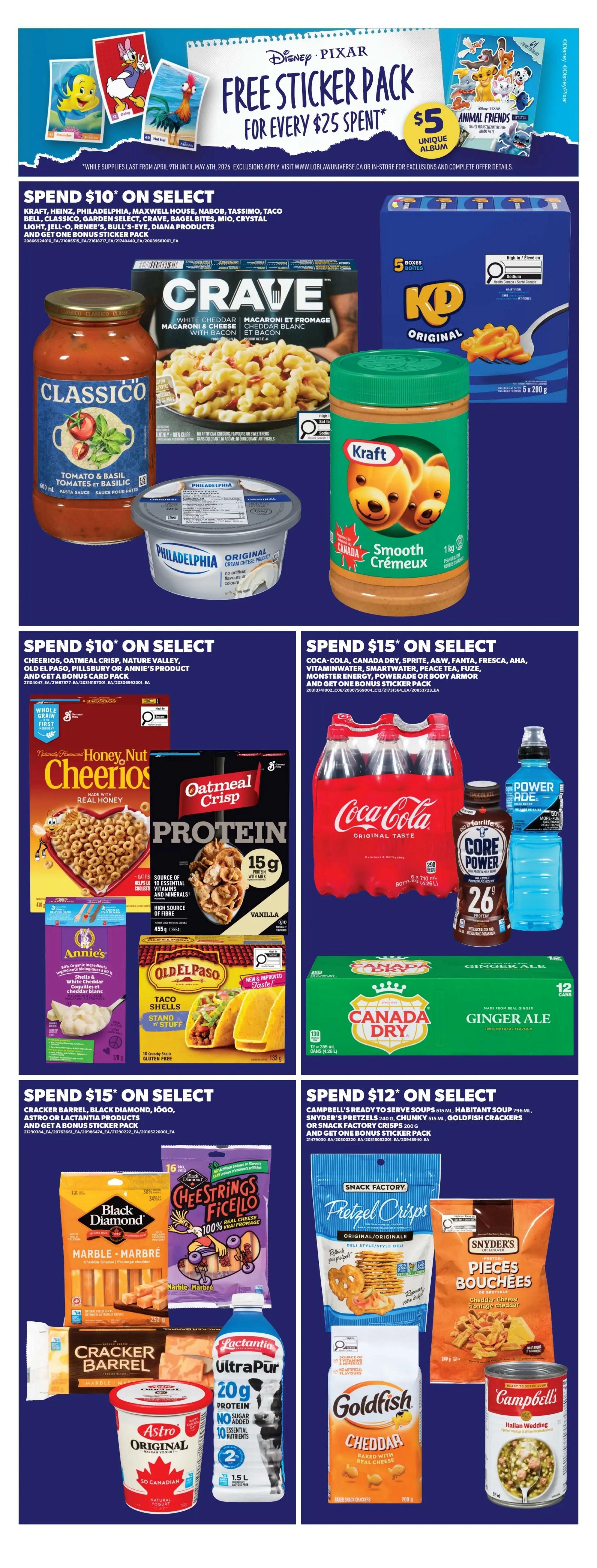 Real Canadian Superstore weekly flyer specials, Page 9. Spend $10 on select Kraft, Heinz, Philadelphia, Maxwell House, Nabob, Tassimo, Taco Bell, Classico, Garden Select, Crave, Bagel Bites, Mio, Crystal Light, Jell-O, Renee's, Bull's-Eye, and Diana products to receive a bonus sticker pack. Featured products include Classico Tomato & Basil pasta sauce, Crave Macaroni & Cheese, and Kraft Smooth Peanut Butter. Spend $10 on select Cheerios, Oatmeal Crisp, Nature Valley, Old El Paso, Pillsbury, or Annie's products to receive a bonus sticker pack. Products shown are Honey Nut Cheerios, Oatmeal Crisp Protein cereal, Annie's Mac & Cheese, and Old El Paso Taco Shells. Spend $15 on select Coca-Cola, Canada Dry, Sprite, A&W, Fanta, Fresca, AHA, Vitaminwater, Smartwater, Peace Tea, Fuzetea, Monster Energy, Powerade or Body Armor products to receive a bonus sticker pack. Products shown are Coca-Cola 12-pack, Core Power Chocolate Milk, and Canada Dry Ginger Ale 12-pack. Spend $15 on select Astro, Black Diamond, IOGO, Cracker Barrel, or Lactantia products to receive a bonus sticker pack. Products shown are Black Diamond Marble cheese sticks, Cheestrings, Cracker Barrel cheese, Astro Original yogurt, and Lactantia Ultra Pur milk. Spend $12 on select Campbell's Ready to Serve Soups, Habitant Soup, Snyder's Pretzels, Goldfish Crackers, or Snack Factory Pretzel Crisps to receive a bonus sticker pack. Products shown are Snyder's Pretzel Pieces, Goldfish Cheddar crackers, and Campbell's Italian Wedding soup.