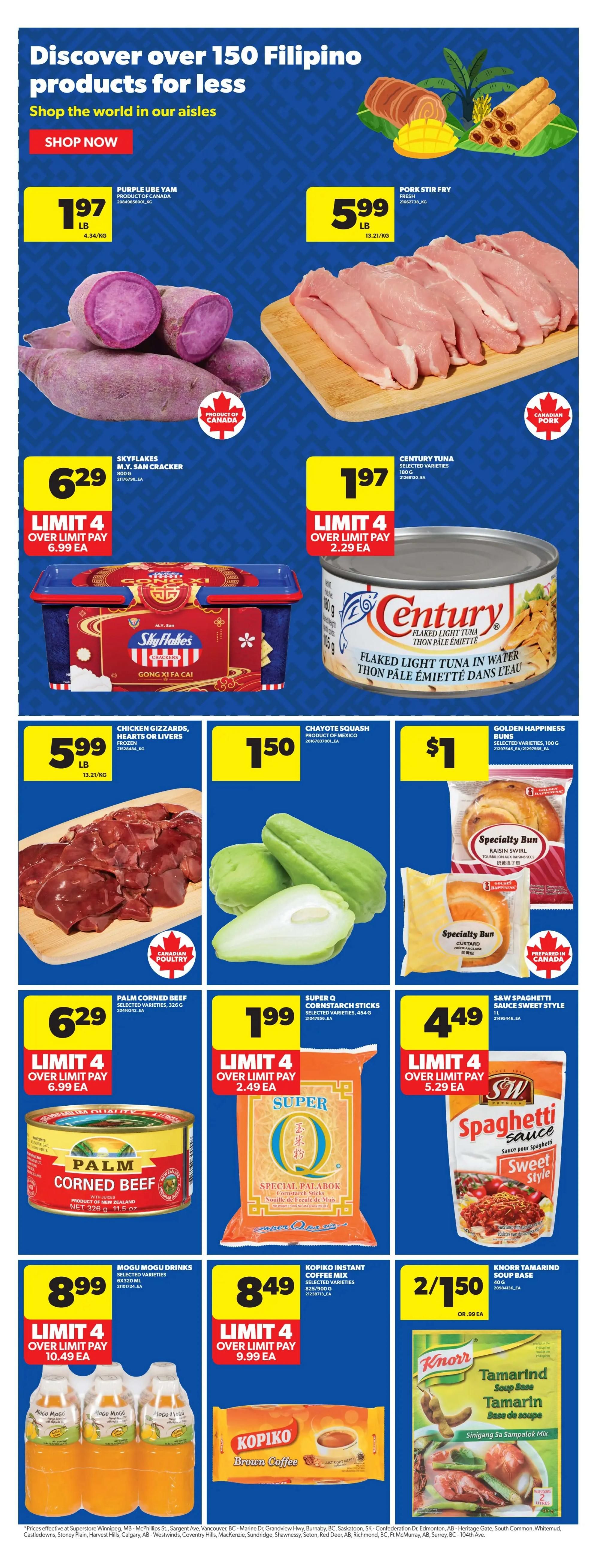 Discover over 150 Filipino products for less at Real Canadian Superstore. Featured items include Purple Ube Yam for $1.97/lb, Pork Stir Fry for $5.99/lb, Skyflakes M.Y. San Crackers for $6.29 (limit 4, over limit pay $6.99 ea), and Century Flaked Light Tuna in Water for $1.97 (limit 4, over limit pay $2.29 ea). Also available are Chicken Gizzards, Hearts or Livers (frozen) for $5.99/lb, Chayote Squash for $1.50 ea, and Golden Happiness Specialty Buns (Raisin Swirl and Custard) for $1.00 ea. Additional offers include Palm Corned Beef for $6.29 (limit 4, over limit pay $6.99 ea), Super Q Cornstarch Sticks for $1.99 (limit 4, over limit pay $2.49 ea), S&W Spaghetti Sauce Sweet Style for $4.49 (limit 4, over limit pay $5.29 ea), Mogu Mogu Drinks (6x320 ML) for $8.99 (limit 4, over limit pay $10.49 ea), Kopiko Instant Coffee Mix (825/900 G) for $8.49 (limit 4, over limit pay $9.99 ea), Kopiko Brown Coffee, and Knorr Tamarind Soup Base for 2 for $1.50 or $0.99 ea.