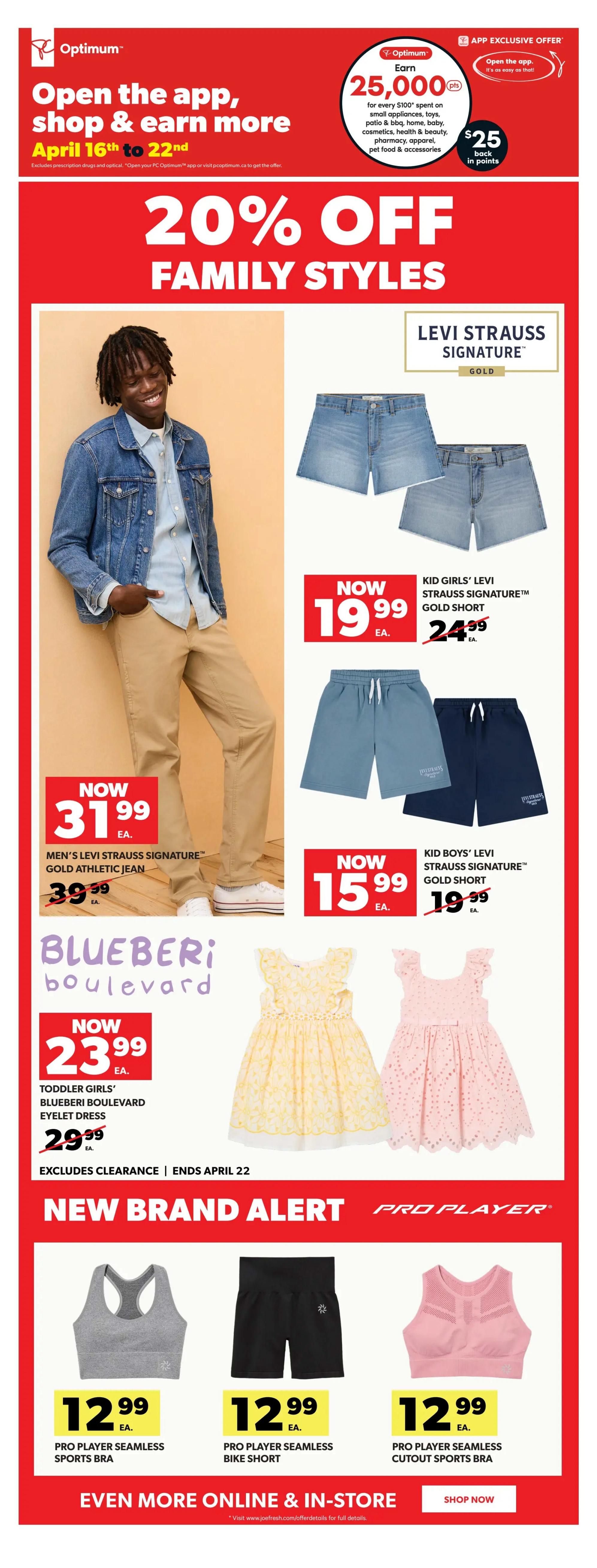 Real Canadian Superstore weekly flyer specials, page 38. Features a 20% off Family Styles sale. Men's Levi Strauss Signature Gold Athletic Jeans are now $31.99, down from $39.99. Kid Girls' Levi Strauss Signature Gold Shorts are now $19.99. Kid Boys' Levi Strauss Signature Gold Short is now $15.99, down from $19.99. Toddler Girls' Blueberi Boulevard Eyelet Dress is now $23.99, down from $29.99. Also features Pro Player Seamless Sports Bra, Pro Player Seamless Bike Short, and Pro Player Seamless Cutout Sports Bra, all for $12.99 each. Includes an Optimum app exclusive offer to earn 25,000 points (worth $25) for every $100 spent on select categories. Offer valid April 16th to 22nd.