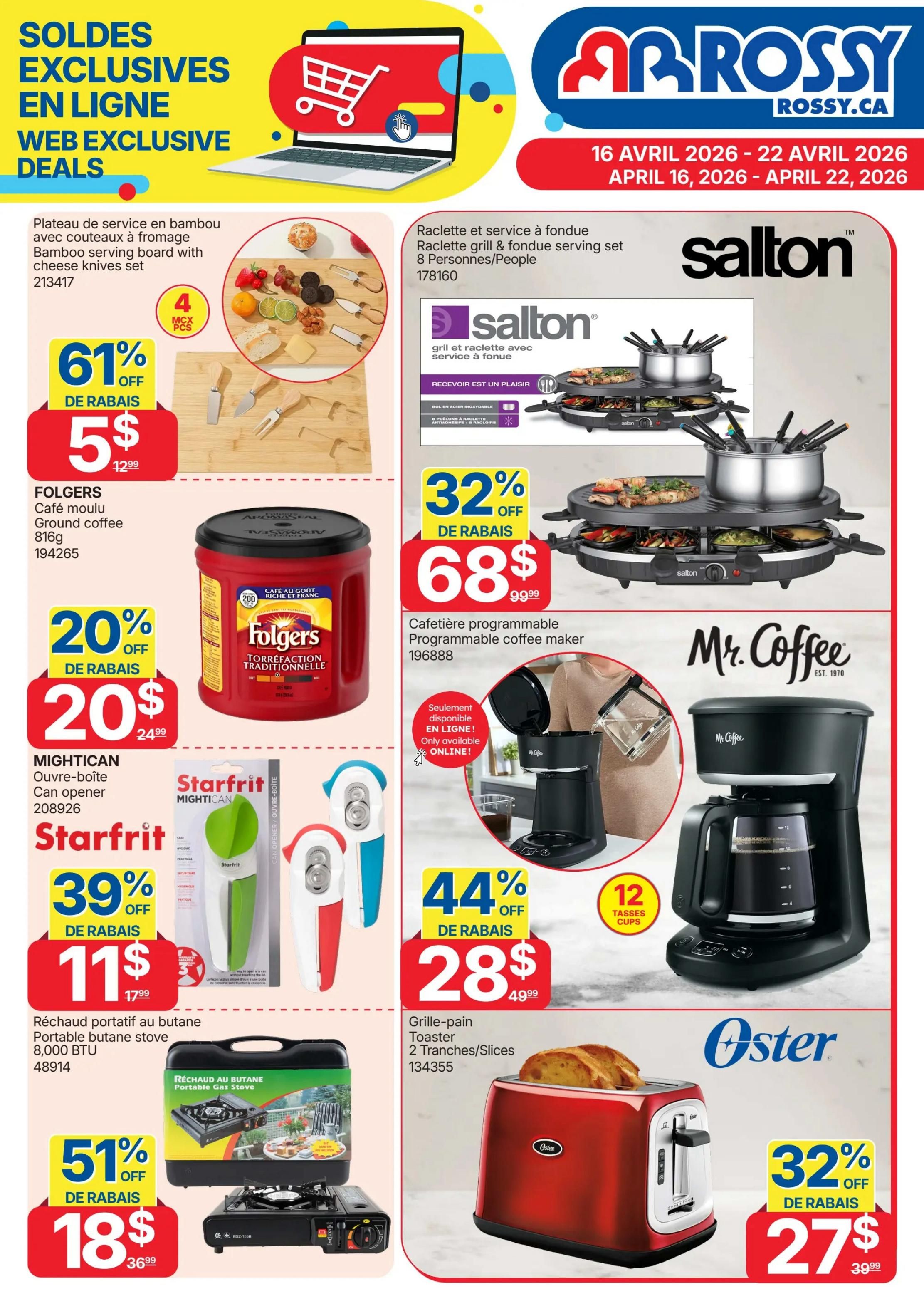Rossy Weekly Flyer Specials, Page 9. Online exclusive deals featuring a bamboo serving board with cheese knives set for $5 (61% off, originally $12.99). Folgers Ground Coffee 816g is on sale for $20 (20% off, originally $24.99). The Mightican Can Opener by Starfrit is $11 (39% off, originally $17.99). A portable butane stove with 8,000 BTU is available for $18 (51% off, originally $36.99). Also featured is a Salton raclette grill and fondue serving set for 8 people, on sale for $68 (32% off, originally $99.99). A Mr. Coffee programmable coffee maker is priced at $28 (44% off, originally $49.99), with a 12-cup capacity. Finally, an Oster 2-slice toaster is on sale for $27 (32% off, originally $39.99).