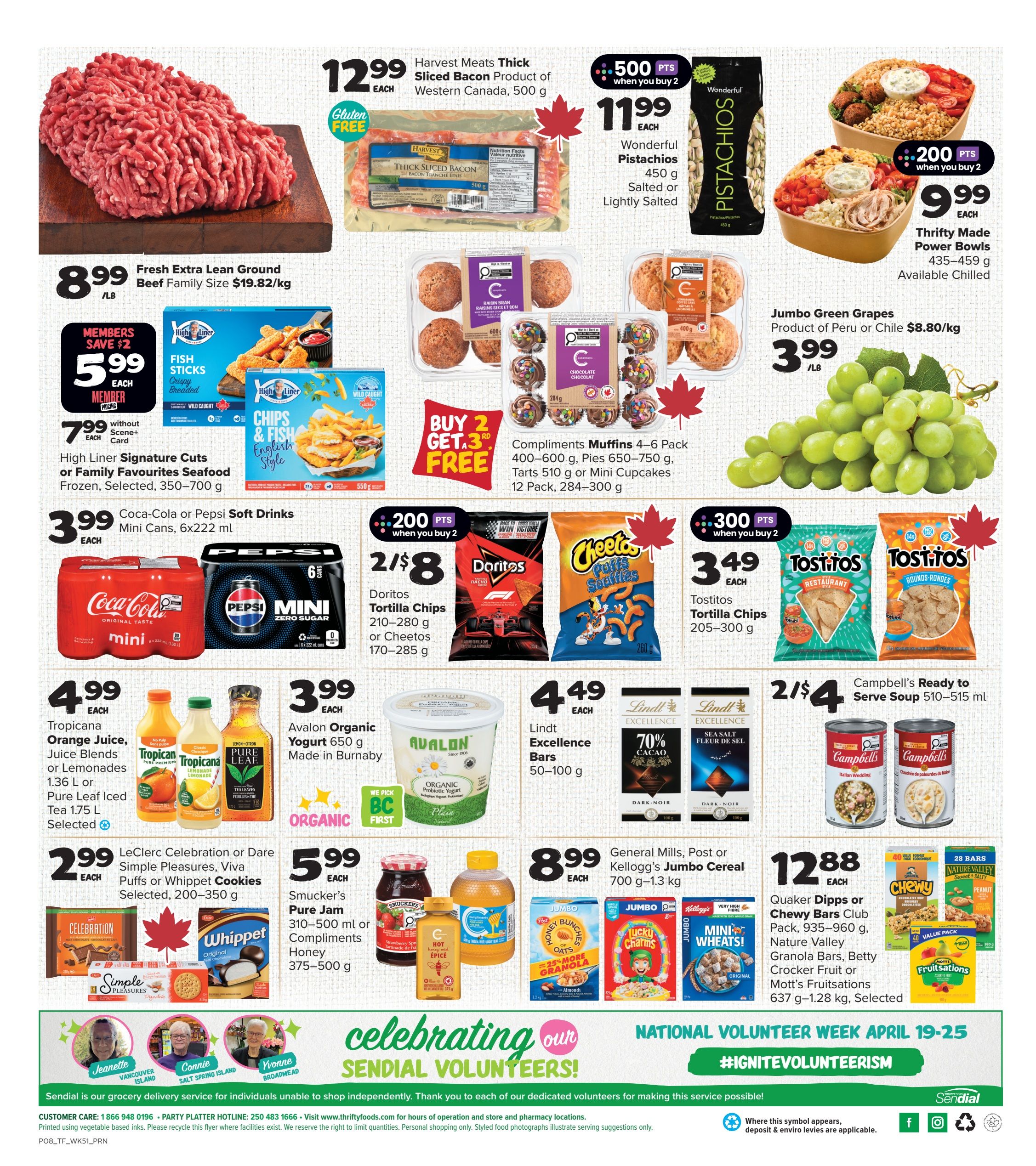 Thrifty Foods weekly flyer specials page 2. Featured items include Fresh Extra Lean Ground Beef Family Size for $8.99/lb. Harvest Meats Thick Sliced Bacon Product of Western Canada, 500 g, is $12.99 each and earns 500 bonus points when you buy 2. Wonderful Pistachios, 450 g, salted or lightly salted, are $11.99 each and also earn 500 bonus points when you buy 2. High Liner Signature Cuts or Family Favourites Seafood Frozen, selected varieties, 350-700 g, are $7.99 each without a Scene+ card, and $5.99 each with a Scene+ card. Coca-Cola or Pepsi Soft Drinks Mini Premiums, 6x222 ml, are $3.99 each. Doritos Tortilla Chips, 210-280 g, or Cheetos, 170-285 g, are 2 for $8 and earn 200 bonus points when you buy 2. Tostitos Tortilla Chips, 205-300 g, are $3.49 each and earn 300 bonus points when you buy 2. Tropicana Orange Juice, Juice Blends or Lemonades, 1.36 L or Pure Leaf Iced Tea, 1.75 L, selected, are $4.99 each. Avalon Organic Yogurt, 650 g, made in Burnaby, is $3.99 each. Campbell's Ready to Serve Soup, 510-515 ml, is 2 for $4. LeClerc Celebration or Dare Simple Pleasures, Viva Puffs or Whippet Cookies, selected, 200-350 g, are $2.99 each. Smucker's Pure Jam, 310-500 ml, or Compliments Honey, 375-500 g, are $5.99 each. Lindt Excellence Bars, 50-100 g, are featured. Jumbo Green Grapes, product of Peru or Chile, are $3.99/lb. Thrifty Made Power Bowls, 435-459 g, available chilled, are $9.99 each and earn 200 bonus points when you buy 2. General Mills, Post or Kellogg's Jumbo Cereal, 700 g-1.3 kg, are $8.99 each. Quaker Dipps or Chewy Bars Club Pack, 935-960 g, Nature Valley Granola Bars, Betty Crocker Fruit Snacks, or Mott's Fruitsations, 637 g-1.28 kg, selected, are $12.88 each. The flyer also highlights National Volunteer Week April 19-25 with the hashtag #IgniteVolunteerism.