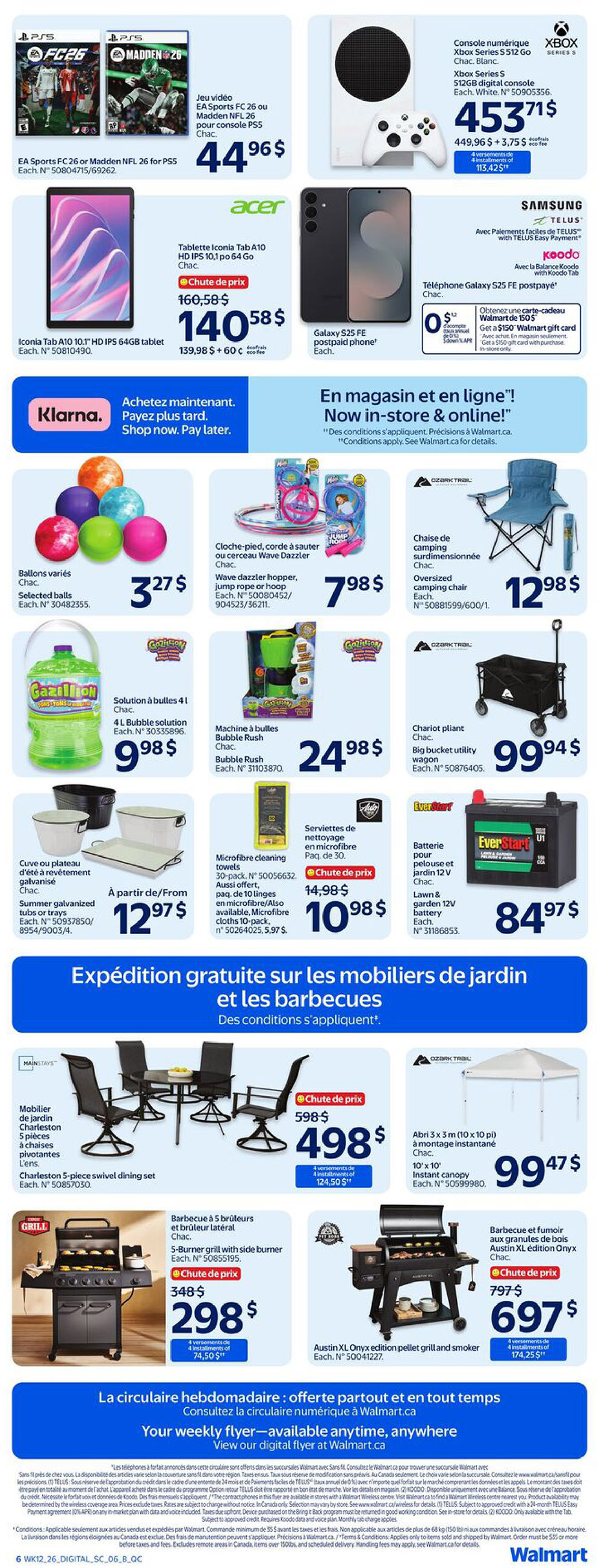 Walmart Canada weekly flyer specials, page 8. Featured items include EA Sports FC 26 or Madden NFL 26 video games for PS5 at $44.96. An Xbox Series S 512GB digital console in white is $453.71. The Acer Iconia Tab A10 10.1' HD IPS 64GB tablet is on sale for $140.58, down from $160.58. A Samsung Galaxy S25 FE postpaid phone is available. Get a $150 Walmart gift card with the purchase of a Samsung Galaxy S25 FE postpaid phone. Klarna financing is available. Selected balls are $3.27. The Wave dazzler hopper, jump rope or hoop is $7.98. A 4L Bubble solution is $9.98. The Bubble Rush machine is $24.98. An Ozark Trail oversized camping chair is $12.98. An Ozark Trail big bucket utility wagon is $99.94. Summer galvanized tubs or trays start at $12.97. Microfibre cleaning towels, 30-pack, are on sale for $10.98, down from $14.98. An EverStart Lawn & garden 12V battery is $84.97. Free shipping is offered on select patio furniture and barbecues. The Charleston 5-piece swivel dining set is $498, down from $598. A 5-burner grill with side burner is $298, down from $348. The Austin XL Onyx edition pellet grill and smoker is $697, down from $797. A 10'x10' instant canopy is $99.47. View your weekly flyer online at Walmart.ca.
