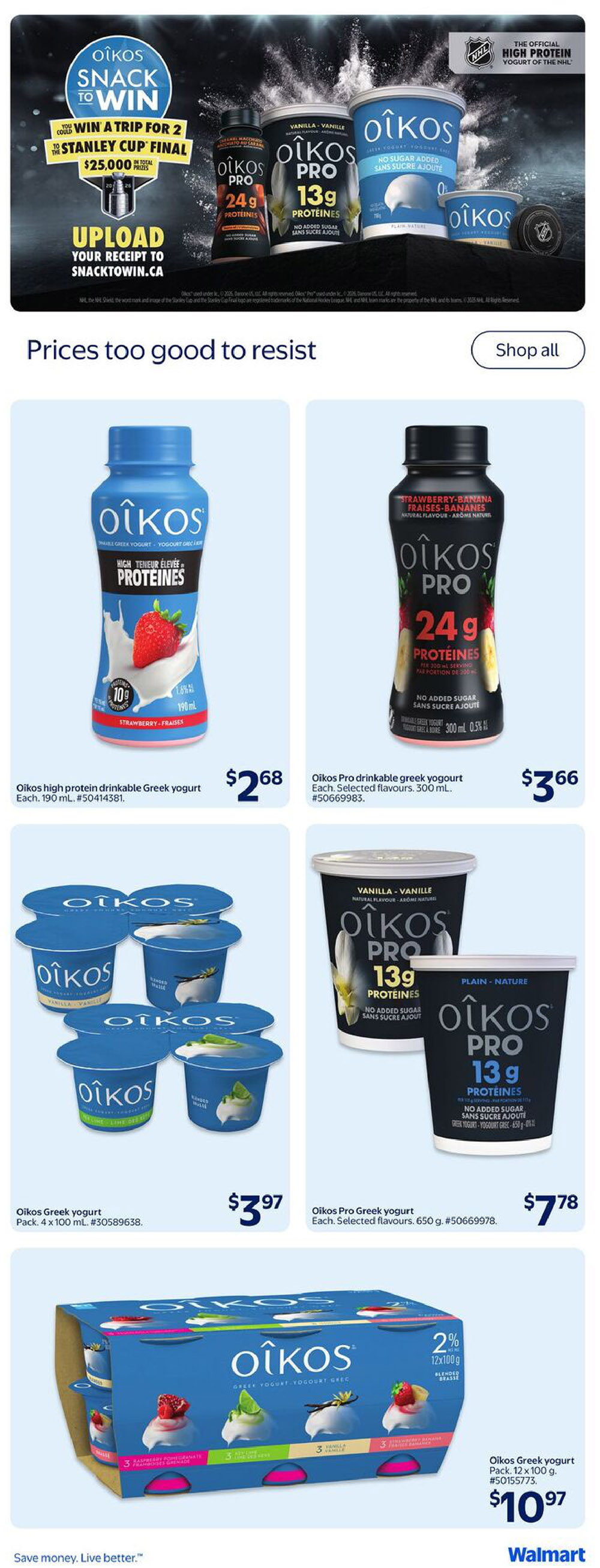 Walmart Canada flyer page 21 featuring Oikos yogurt products. Top banner advertises a contest to win a trip for 2 to the Stanley Cup Final with $25,000 in total prizes, by uploading receipts to snacktowin.ca. It also highlights Oikos Pro drinkable yogurt with 24g protein and Oikos Pro yogurt with 13g protein, and a large Oikos yogurt tub. Below, Oikos high protein drinkable Greek yogurt in Strawberry flavour is $2.68 for each 190 mL bottle. Oikos Pro drinkable Greek yogurt in selected flavours is $3.66 for each 300 mL bottle. A pack of 4 x 100 mL Oikos Greek yogurt cups is $3.97. Oikos Pro Greek yogurt in selected flavours (650 g) is $7.78 each. Finally, a pack of 12 x 100 g Oikos Greek yogurt with flavours like Raspberry Pomegranate, Lime, and Vanilla is $10.97.