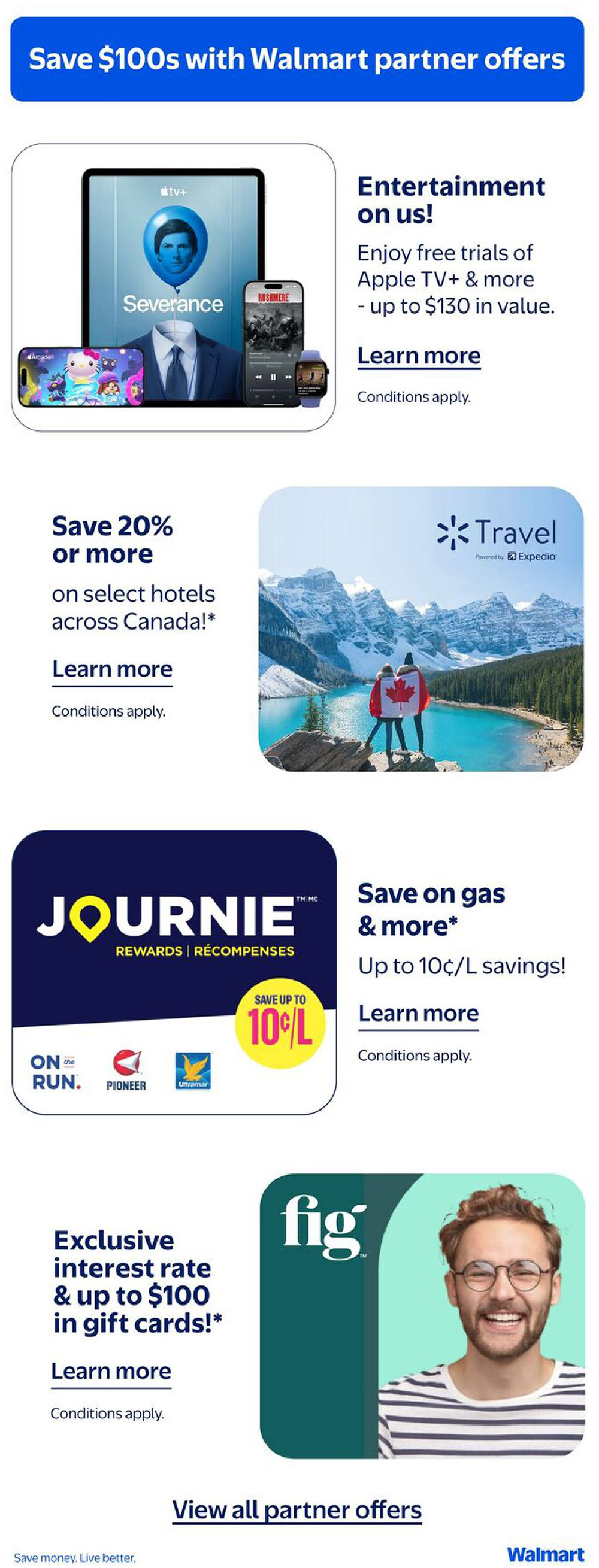 Walmart Canada flyer page 26 features partner offers. Enjoy free trials of Apple TV+ and more, valued up to $130, with 'Entertainment on us!'. Save 20% or more on select hotels across Canada through Travel powered by Expedia. Save on gas and more with Journie Rewards, offering up to 10¢/L savings at On the Run, Pioneer, and Ultramar. Get an exclusive interest rate and up to $100 in gift cards with Fig. Learn more about these offers, conditions apply. View all partner offers at the bottom of the page. The flyer footer reads 'Save money. Live better. Walmart.