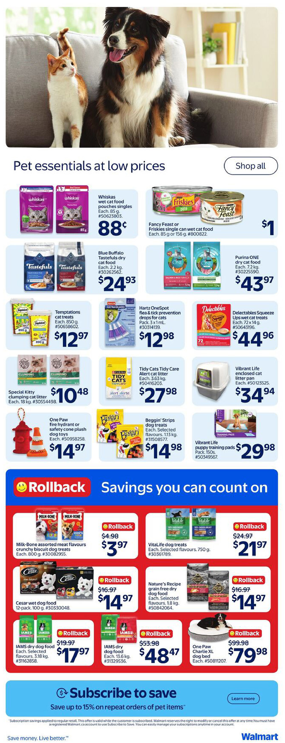 Walmart Canada flyer page 19 featuring pet essentials at low prices. Offers include Whiskas wet cat food pouches singles for $0.88, Fancy Feast or Friskies single can wet cat food for $1, and Blue Buffalo Tastefulness dry cat food 2.2 kg for $24.93. Also available are Purina ONE dry cat food 7.2 kg for $43.97, Temptations cat treats 850 g for $12.97, Delectables Squeeze Ups wet cat treats 72 x 14 g for $44.96, and Hartz OneSpot flea & tick prevention drops for cats 3 x 1 mL for $12.98. Special Kitty clumping cat litter 18 kg is $10.48, Tidy Cats Tidy Care alert cat litter 3.63 kg is $27.98, and Vibrant Life enclosed cat litter pan is $34.94. Dog toy options include a fire hydrant or safety cone plush toy for $14.97 and Beggin' Strips dog treats 1.13 kg for $14.98. Vibrant Life puppy training pads pack of 150s is $29.98. Rollback savings include Milk-Bone assorted meat flavours crunchy biscuit dog treats 800 g for $3.97 (originally $4.98), Vitalife dog treats 750 g for $21.97 (originally $24.97), Cesar wet dog food 12-pack 100 g for $14.97 (originally $16.97), Nature's Recipe grain free dry dog food 1.8 kg for $14.97 (originally $16.97). IAMS dry dog food 3.18 kg is $17.97 (originally $19.97), IAMS dry dog food 13.6 kg is $48.47 (originally $53.98), and One Paw Charlie XL dog bed is $79.98 (originally $99.98). The page also promotes a 'Subscribe to save' offer for up to 15% off repeat orders of pet items.