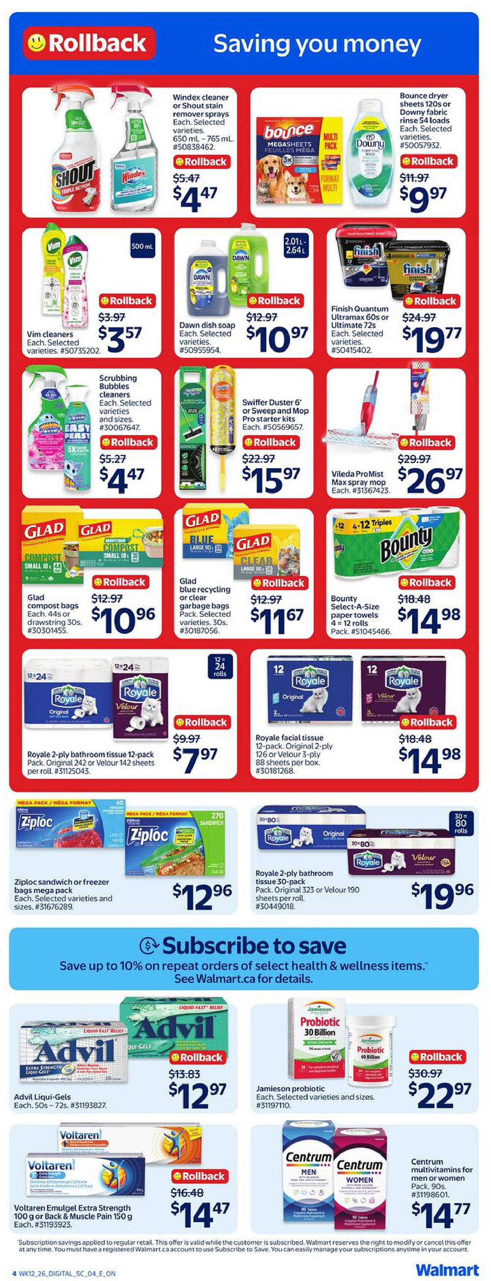 Walmart Canada weekly flyer specials page 6. Features Windex cleaner or Shout stain remover sprays for $4.47, Bounce dryer sheets 120s or Downy fabric rinse 54 loads for $9.97, Vim cleaners for $3.57, Dawn dish soap for $10.97, Scrubbing Bubbles cleaners for $4.47, Swiffer Duster 6' or Sweep and Mop Pro starter kits for $15.97, Vileda ProMist Max spray mop for $26.97, Glad compost bags for $10.96, Glad blue recycling or clear garbage bags for $11.67, Bounty Select-A-Size paper towels 4=12 rolls for $14.98, Royale 2-ply bathroom tissue 12-pack for $7.97, Royale facial tissue 12-pack for $14.98, Ziploc sandwich or freezer bags mega pack for $12.96, Royale 2-ply bathroom tissue 30-pack for $19.96, Advil Liqui-Gels for $12.97, Jamieson probiotic for $22.97, and Voltaren Emulgel Extra Strength 100 g or Back & Muscle Pain 150 g for $14.47. Centrum multivitamins for men or women 90s are $14.77. Subscribe to save up to 10% on repeat orders of select health & wellness items.