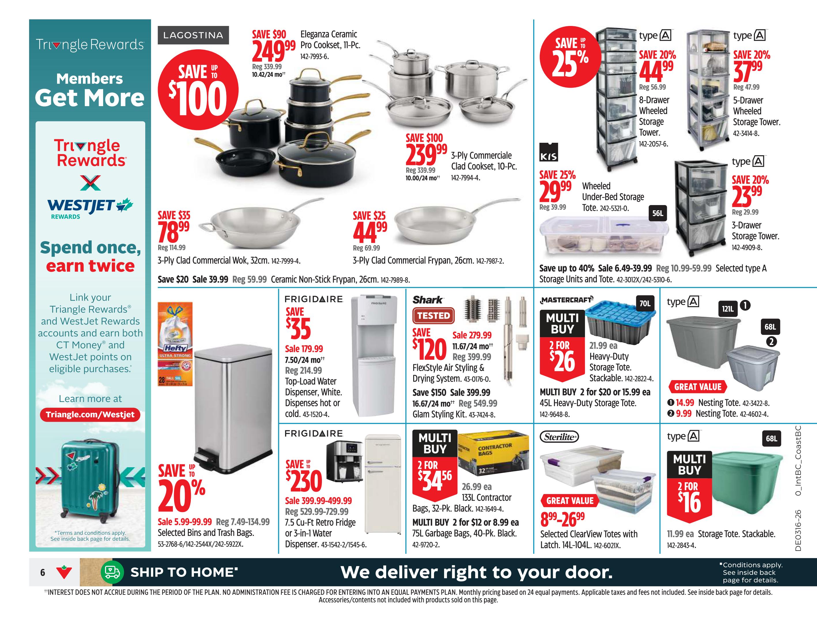 Canadian Tire Western Canada flyer page 6 features savings on kitchenware, storage solutions, and appliances. Save up to $100 on Lagostina Elegance Ceramic Pro Cooksets, starting at $249.99. Also, save $90 on a 11-piece Pro Cookset for $249.99. Get a 3-Ply Commerciale Clad Cookset, 10-Pc. for $239.99, down from $339.99. Save $35 on a 3-Ply Clad Commercial Wok, 32cm, for $78.99, and save $20 on a 3-Ply Clad Commercial Frypan, 26cm, for $39.99. Save $25 on a 3-Ply Clad Commercial Frypan, 26cm, for $44.99. Storage solutions include KIS 8-Drawer Wheeled Storage Towers for $44.99 (save 20%), 5-Drawer Wheeled Storage Towers for $37.99 (save 20%), and 3-Drawer Storage Towers for $23.99 (save 20%). A KIS Wheeled Under-Bed Storage Tote is on sale for $29.99 (save 25%). Mastercraft offers 2 Heavy-Duty Storage Totes for $26, or 45L Heavy-Duty Storage Totes for $15.99. Great Value Nesting Totes are $14.99 and $9.99. Sterilite ClearView Totes with Latches are $8.99-$26.99. Multi-buy deals include 2 for $16 on Sterilite Storage Totes. Appliances include a Frigidaire Top-Load Water Dispenser for $179.99 (save $35) and a Frigidaire 7.5 Cu-Ft Retro Fridge or 3-in-1 Water Dispenser for $399.99-$499.99 (save up to $230). The Shark FlexStyle Air Styling & Drying System is on sale for $279.99 (save $120), and the Glam Styling Kit is $399.99 (save $150). Multi-buy deals on contractor bags include 2 for $34.56 for 133L bags, and 2 for $12 or $8.99 each for 75L garbage bags. Also featured is a Hefty Ultra Strong trash bag dispenser. The left side of the flyer promotes Triangle Rewards and WestJet Rewards, offering members a chance to earn more. Selected bins and trash bags are on sale for 20% off, with prices ranging from $5.99-$99.99.