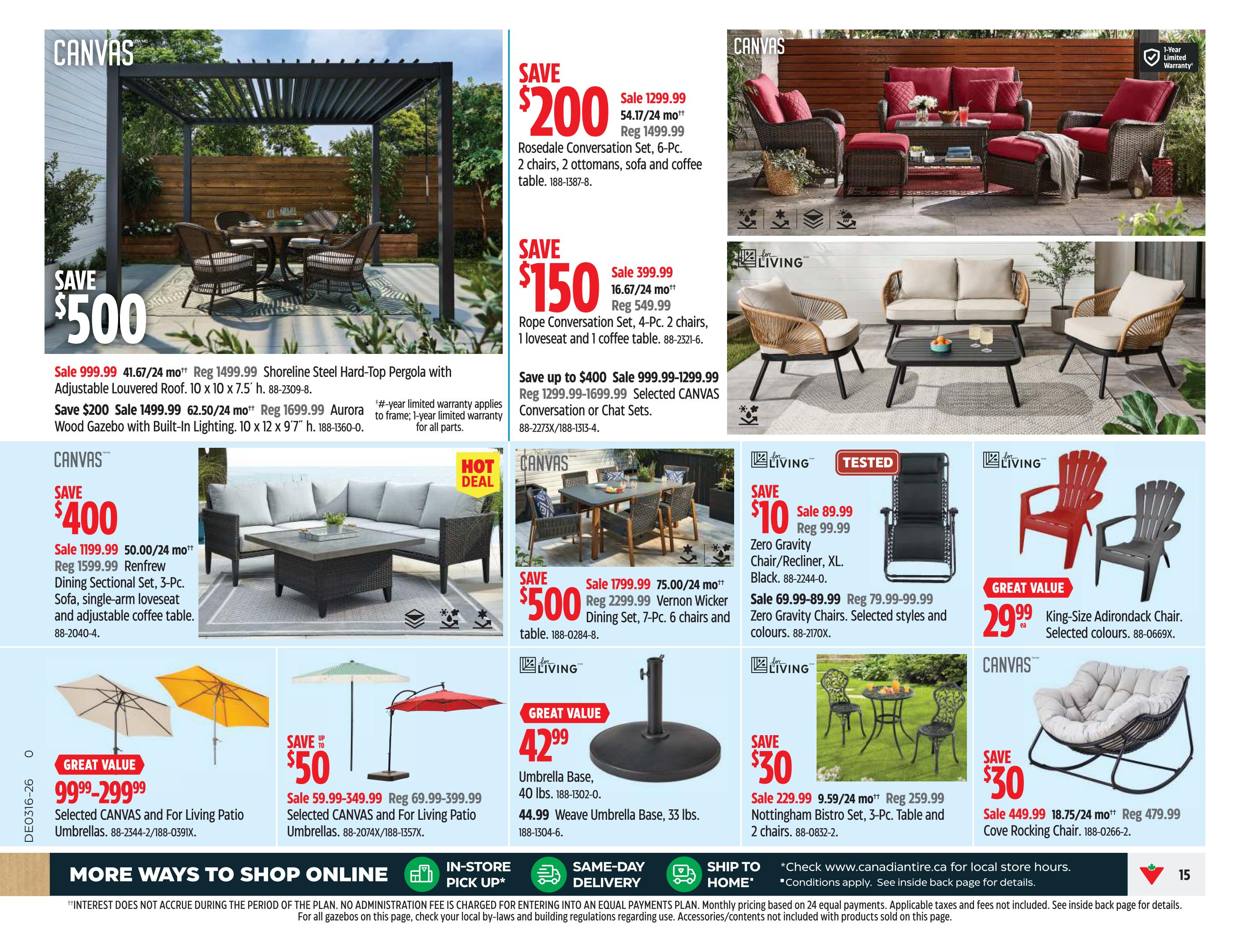Canadian Tire weekly flyer specials page 15 features outdoor living items. Save $500 on the Shoreline Steel Hard-Top Pergola with Adjustable Louvered Roof, now $999.99. Also save $200 on the Rosedale Conversation Set, 6-Pc., for $1299.99. Save $150 on the Rope Conversation Set, 4-Pc., for $399.99. Save up to $400 on Selected CANVAS Conversation or Chat Sets, priced from $999.99 to $1299.99. Save $400 on the Renfrew Dining Sectional Set, 3-Pc., for $1199.99. Save $500 on the Vernon Wicker Dining Set, 7-Pc., for $1799.99. Great Value on Selected CANVAS and For Living Patio Umbrellas, starting at $99.99. Save up to $50 on Selected CANVAS and For Living Patio Umbrellas, sale priced from $59.99 to $349.99. Save $10 on Zero Gravity Chair/Recliner, XL. Black, for $89.99. Save $69.99 to $89.99 on Zero Gravity Chairs. Great Value on King-Size Adirondack Chairs for $29.99 each. Save $30 on the Nottingham Bistro Set, 3-Pc., for $229.99. Save $30 on the Cove Rocking Chair for $449.99. Also featured is an Umbrella Base for $42.99 and a Weave Umbrella Base for $44.99.