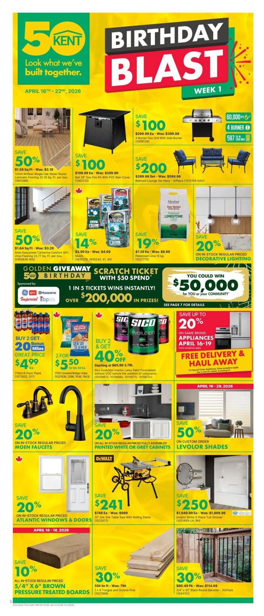 Kent's Birthday Blast Week 1 flyer, valid April 16th-22nd, 2026. Featured items include: Save 50% on 12mm Artfloor Mugia Oak Water Resist Laminate Flooring, 20.18 sq. ft. per box, originally $3.18. Save $100 on a 4 Burner Gas Grill with Side Burner, now $299.99, was $399.99. Save $200 on the Belmont Lounge Set Navy - 4/Piece, now $399.99, was $599.99. Save 14% on Mulch, now $3.99 each, was $4.69. Save 19% on Pelleted Lime 15 kg, now $7.29 each, was $8.99. Save 20% on in-stock regular priced decorative lighting. Buy 2 Get 20% Bonus Miles on 710ml 6-Pack Pepsi, great price $4.99 each. Get 2 for $5.50 on 170g Covered Bridge Chips, or $4.59 each. Buy 2 Get 40% Off Sico Evolution Interior Latex Paint, starting at $65.99 for 3.78L. Save 20% on in-stock regular priced Moen Faucets. Save 20% on in-stock regular priced Atlantic Windows & Doors. Save $241 on a 10' Job Site Table Saw with Rolling Stand, now $748, was $989. Save 20% on all in-stock regular priced fully assembled painted white or grey cabinets. Save 50% on custom order Levolor Shades. Save 10% on all in-stock regular priced 5/4' x 6' Brown Pressure Treated Boards. Save 30% on 1' x 6' Tongue and Groove Pine, now 55¢ per linear foot, was 79¢. Save 30% on 3/4' x 32' Black Round Baluster - 30/Pack, now $80.49 per pack, was $114.99. Plus, enter the Golden Giveaway Scratch Ticket with $50 spend for a chance to win over $200,000 in prizes.