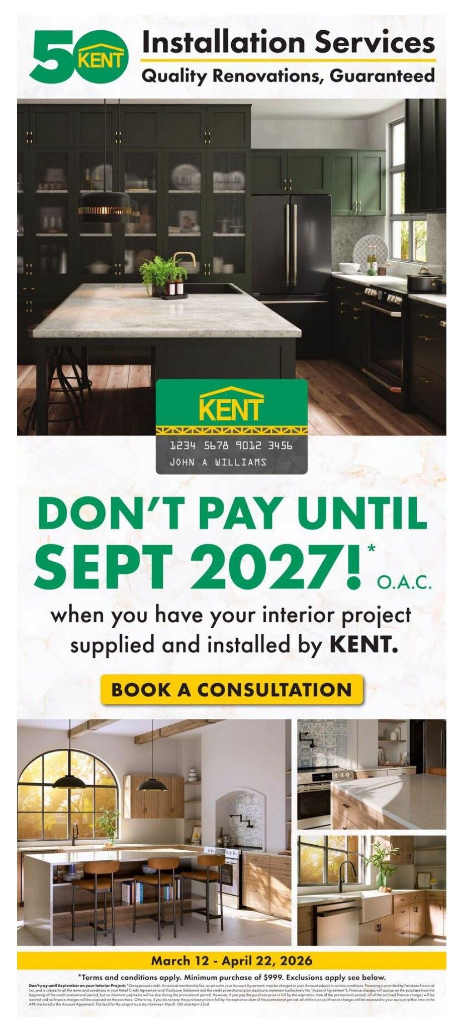 Kent Installation Services featuring Quality Renovations, Guaranteed. The page showcases modern kitchen designs with dark green cabinetry, a large island with a marble countertop, and stainless steel appliances. A special offer states 'Don't Pay Until Sept 2027!' O.A.C. when you have your interior project supplied and installed by Kent, with a minimum purchase of $999. Book a consultation is highlighted. The bottom section displays various kitchen and bathroom renovation visuals, with the validity dates March 12 - April 22, 2026. Terms and conditions apply, including an annual membership fee and financing provided by Fairstone Financial.