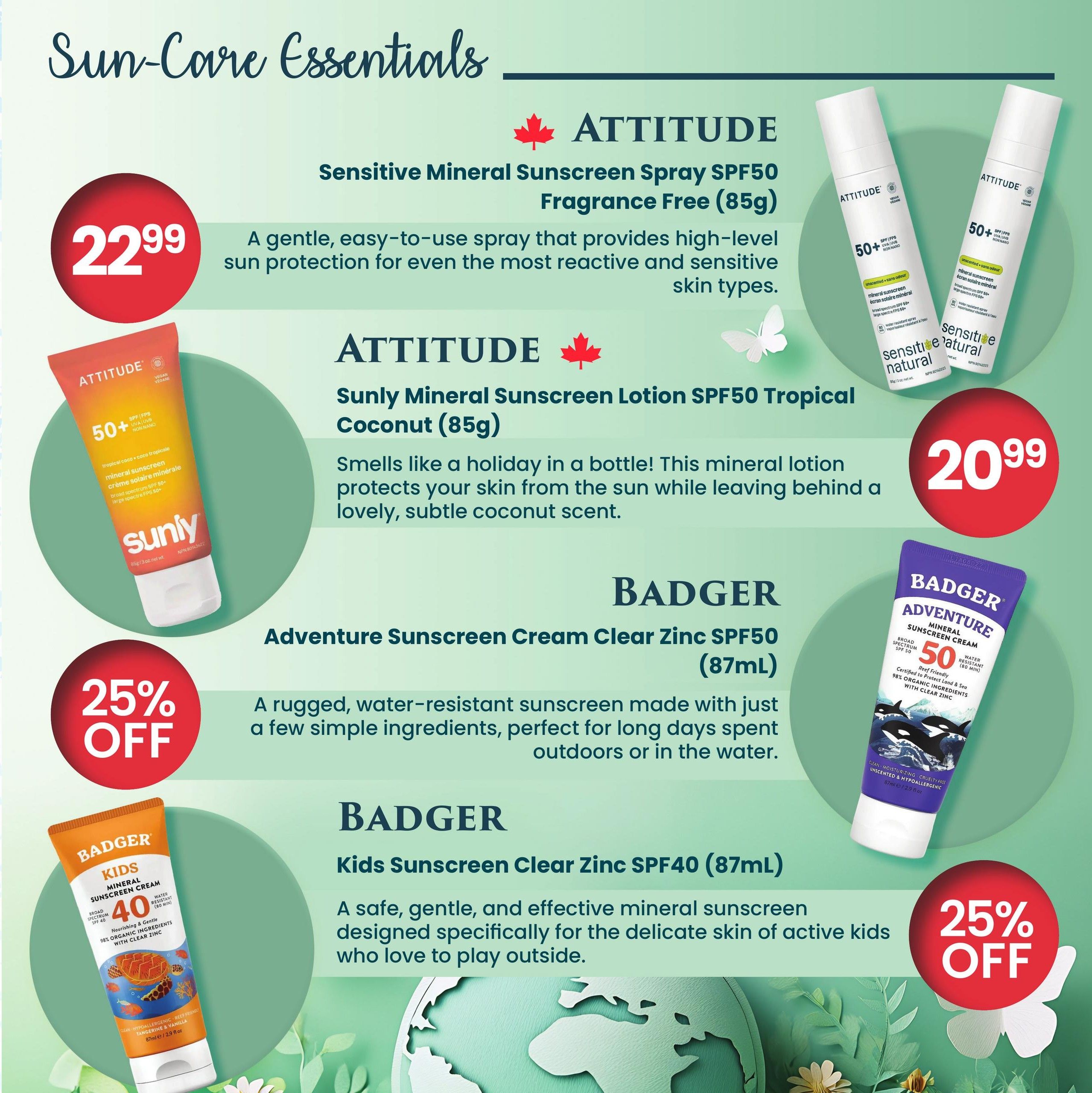 Healthy Planet flyer page 6 features Sun-Care Essentials. Attitude Sensitive Mineral Sunscreen Spray SPF50 Fragrance Free (85g) is available for $22.99. Attitude Sunly Mineral Sunscreen Lotion SPF50 Tropical Coconut (85g) is priced at $20.99. Badger Adventure Sunscreen Cream Clear Zinc SPF50 (87ml) is on sale with 25% off. Badger Kids Sunscreen Clear Zinc SPF40 (87ml) also has a 25% off discount.