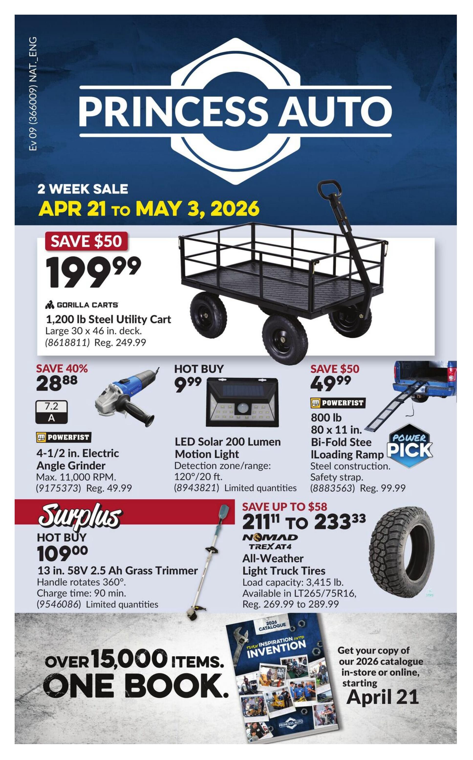Princess Auto flyer specials from April 21 to May 3, 2026. Features a 2-week sale with a Gorilla Carts 1,200 lb Steel Utility Cart for $199.99, saving $50. Also available is a Powerfist 4-1/2 in. Electric Angle Grinder for $28.88 (save 40%), with max 11,000 RPM. A Hot Buy LED Solar 200 Lumen Motion Light is $9.99. Another Powerfist item, an 800 lb Bi-Fold Steel Loading Ramp, is on sale for $49.99, saving $50. A surplus hot buy features a 13 in. 58V 2.5 Ah Grass Trimmer for $109.00. Nomad Trek AT4 All-Weather Light Truck Tires are on sale from $211.11 to $233.33, saving up to $58. The flyer also promotes 'Over 15,000 Items. One Book.' and invites customers to get the 2026 catalogue starting April 21.