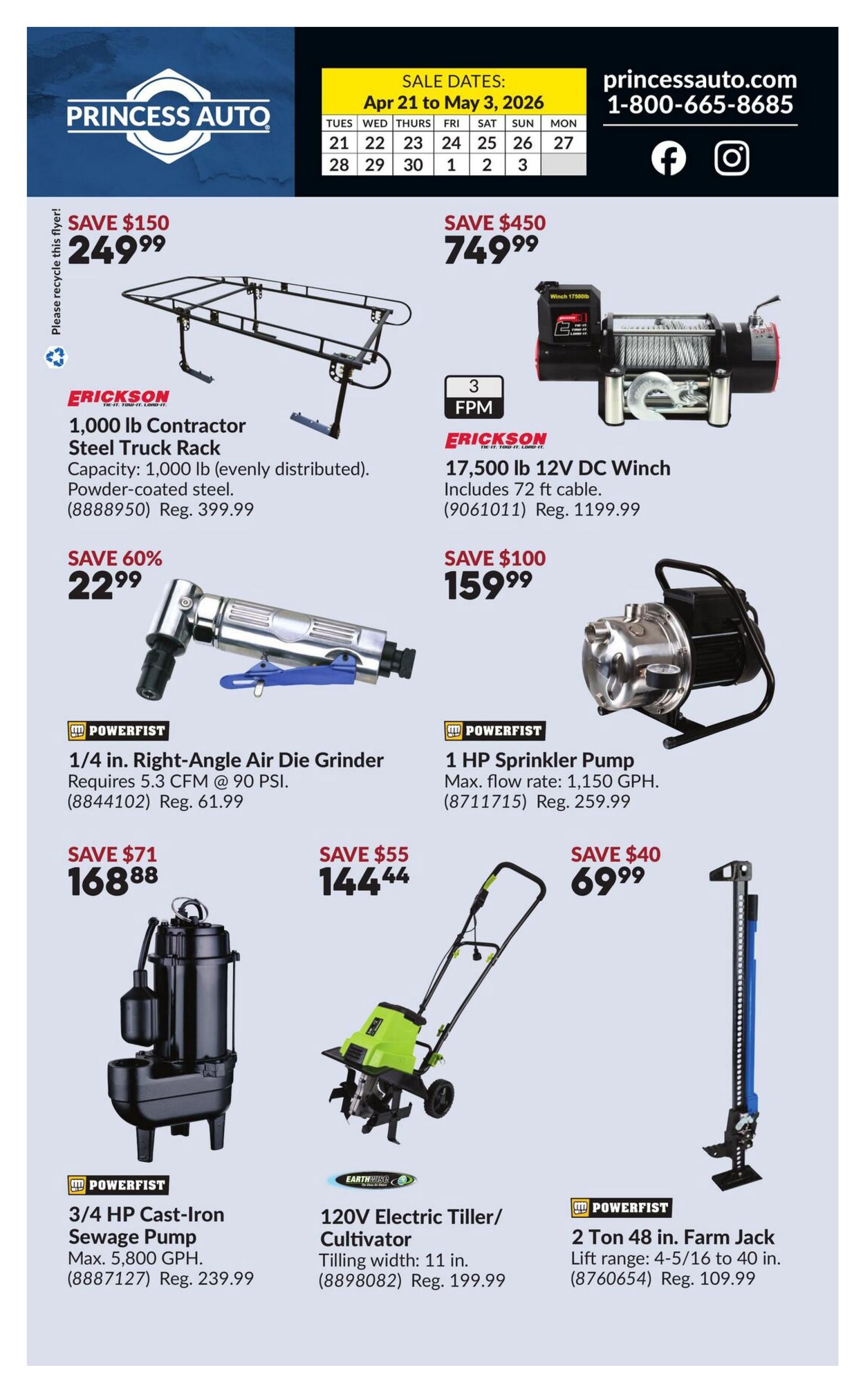 Princess Auto flyer page 2, featuring sale items from April 21 to May 3, 2026. Top left: Erickson 1,000 lb Contractor Steel Truck Rack, capacity 1,000 lb, powder-coated steel, on sale for $249.99 (save $150, regular $399.99). Top right: Erickson 17,500 lb 12V DC Winch with 72 ft cable, on sale for $749.99 (save $450, regular $1199.99). Middle left: Powerfist 1/4 in. Right-Angle Air Die Grinder, requires 5.3 CFM @ 90 PSI, on sale for $22.99 (save 60%, regular $61.99). Middle right: Powerfist 1 HP Sprinkler Pump, max flow rate 1,150 GPH, on sale for $159.99 (save $100, regular $259.99). Bottom left: Powerfist 3/4 HP Cast-Iron Sewage Pump, max 5,800 GPH, on sale for $168.88 (save $71, regular $239.99). Bottom middle: Earthwise 120V Electric Tiller/Cultivator, tilling width 11 in., on sale for $144.44 (save $55, regular $199.99). Bottom right: Powerfist 2 Ton 48 in. Farm Jack, lift range 4-5/16 to 40 in., on sale for $69.99 (save $40, regular $109.99).
