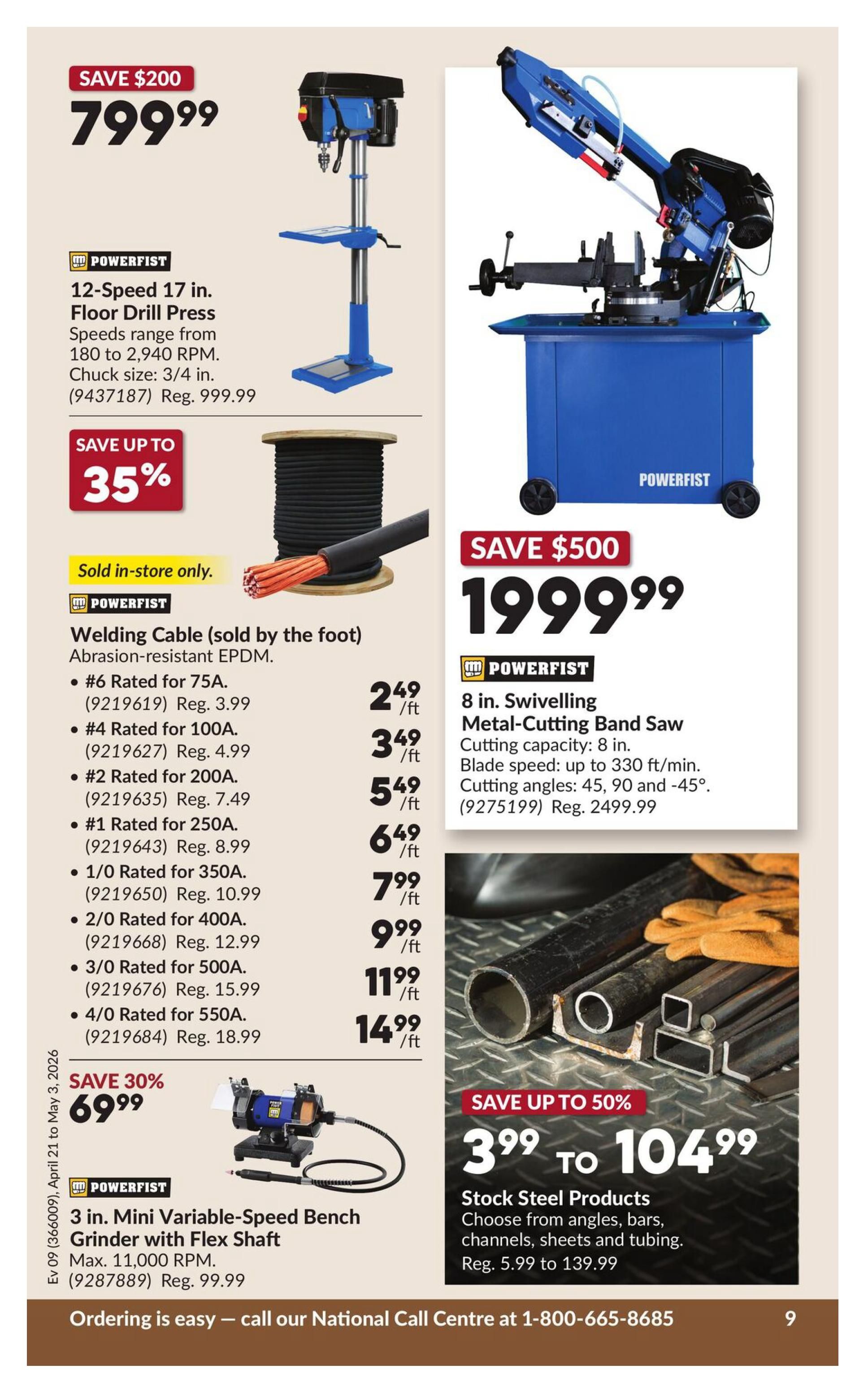 Princess Auto flyer page 13 features a Powerfist 12-Speed 17 in. Floor Drill Press on sale for $799.99, a $200 savings. It offers speeds from 180 to 2,940 RPM and a 3/4 in. chuck size, regularly $999.99. Also featured is Powerfist Welding Cable (sold by the foot) in abrasion-resistant EPDM, with prices starting at $2.49/ft for #6 rated 75A cable (regularly $3.99/ft), $3.49/ft for #4 rated 100A (regularly $4.99/ft), $5.49/ft for #2 rated 200A (regularly $7.49/ft), $6.49/ft for #1 rated 250A (regularly $8.99/ft), $7.99/ft for 1/0 rated 350A (regularly $10.99/ft), and $9.99/ft for 2/0 rated 400A (regularly $12.99/ft). It also shows 3/0 rated for 500A at $11.99/ft (regularly $15.99/ft) and 4/0 rated for 550A at $14.99/ft (regularly $18.99/ft). The page highlights a Powerfist 8 in. Swivelling Metal-Cutting Band Saw for $1999.99, a $500 savings. It has a cutting capacity of 8 in., blade speed up to 330 ft/min, and cutting angles of 45, 90, and -45 degrees, regularly $2499.99. Additionally, a Powerfist 3 in. Mini Variable-Speed Bench Grinder with Flex Shaft is on sale for $69.99, a 30% savings, with a max RPM of 11,000, regularly $99.99. Finally, Stock Steel Products, including angles, bars, channels, sheets, and tubing, are on sale from $3.99 to $104.99, up to 50% off, with regular prices from $5.99 to $139.99.