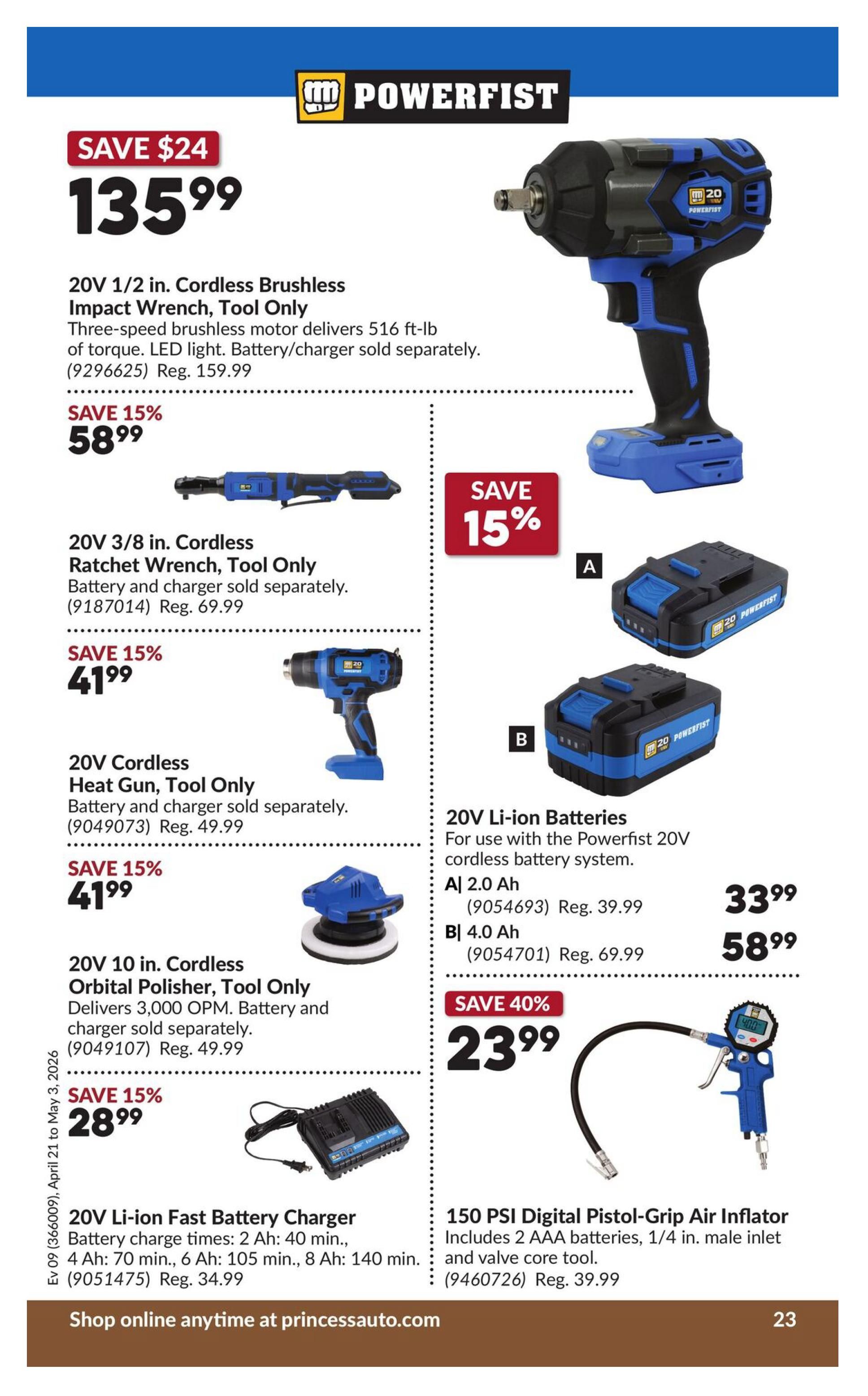 Princess Auto flyer page 28 features Powerfist brand tools. Save $24 on the 20V 1/2 in. Cordless Brushless Impact Wrench, Tool Only, now $135.99 (regularly $159.99). Also on sale, save 15% on the 20V 3/8 in. Cordless Ratchet Wrench, Tool Only, for $58.99 (regularly $69.99). Save 15% on the 20V Cordless Heat Gun, Tool Only, for $41.99 (regularly $49.99). Save 15% on the 20V 10 in. Cordless Orbital Polisher, Tool Only, for $41.99 (regularly $49.99). Save 15% on the 20V Li-ion Fast Battery Charger, now $28.99 (regularly $34.99), with charge times of 40 min. for 2 Ah, 105 min. for 4 Ah, and 140 min. for 8 Ah. On the right side, save 15% on 20V Li-ion Batteries for the Powerfist 20V cordless battery system: A) 2.0 Ah for $33.99 (regularly $39.99) and B) 4.0 Ah for $58.99 (regularly $69.99). Save 40% on the 150 PSI Digital Pistol-Grip Air Inflator for $23.99 (regularly $39.99), which includes 2 AAA batteries and a 1/4 in. male inlet with valve core tool. Shop online anytime at princessauto.com.