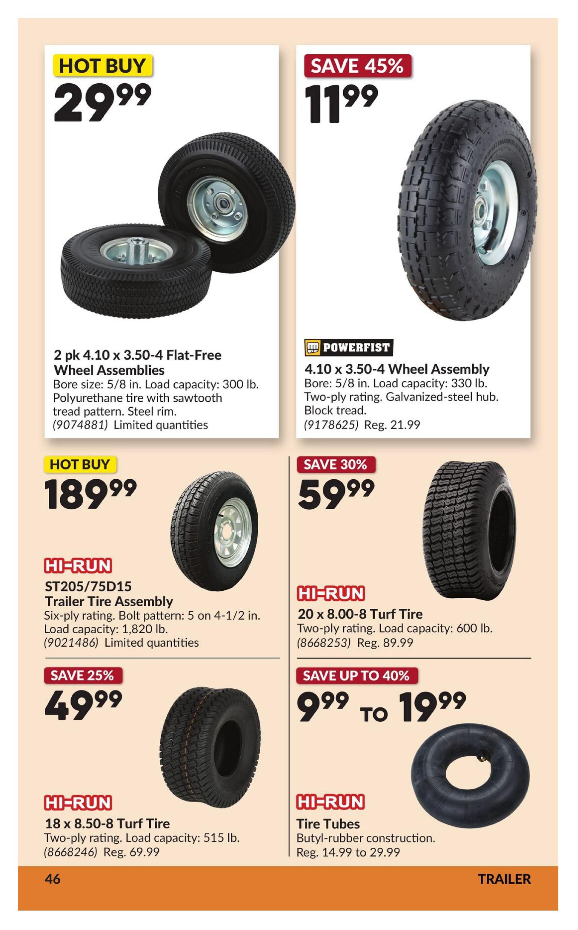 Princess Auto flyer page 51 features various tires and wheel assemblies. Hot Buy: 2 pk 4.10 x 3.50-4 Flat-Free Wheel Assemblies with 5/8 in. bore, 300 lb. load capacity, polyurethane tire with sawtooth tread pattern, and steel rim for $29.99. Save 45%: POWERFIST 4.10 x 3.50-4 Wheel Assembly with 5/8 in. bore, 330 lb. load capacity, two-ply rating, galvanized-steel hub, and block tread, regularly $21.99, now $11.99. Hot Buy: HI-RUN ST205/75D15 Trailer Tire Assembly with six-ply rating, 5 on 4-1/2 in. bolt pattern, and 1,820 lb. load capacity for $189.99. Save 30%: HI-RUN 20 x 8.00-8 Turf Tire with two-ply rating and 600 lb. load capacity, regularly $89.99, now $59.99. Save 25%: HI-RUN 18 x 8.50-8 Turf Tire with two-ply rating and 515 lb. load capacity, regularly $69.99, now $49.99. Save up to 40%: HI-RUN Tire Tubes, butyl-rubber construction, priced from $9.99 to $19.99, regularly $14.99 to $29.99.