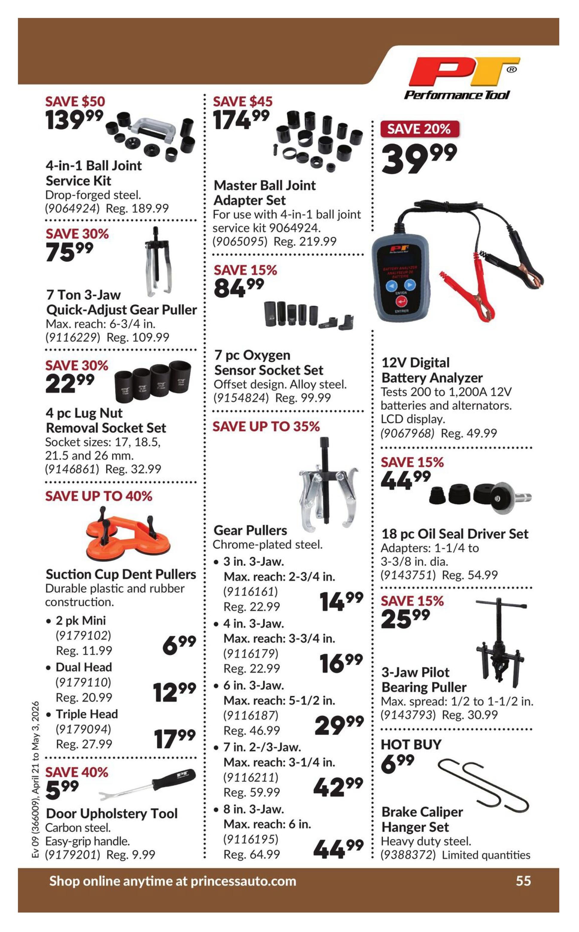 Princess Auto flyer page 60 features automotive tools and accessories. Save $50 on a 4-in-1 Ball Joint Service Kit for $139.99 (Reg. $189.99). Save 30% on a 7 Ton 3-Jaw Quick-Adjust Gear Puller for $75.99. Save up to 40% on a 4 pc Lug Nut Removal Socket Set for $22.99 (Reg. $32.99). Suction Cup Dent Pullers are available in 2 pk Mini for $6.99 (Reg. $11.99), Dual Head for $12.99 (Reg. $20.99), and Triple Head for $17.99 (Reg. $27.99). A Door Upholstery Tool is on sale for $5.99 (Reg. $9.99). Save $45 on a Master Ball Joint Adapter Set for $174.99 (Reg. $219.99). Save 15% on a 7 pc Oxygen Sensor Socket Set for $84.99 (Reg. $99.99). Gear Pullers are available in 3 in. for $14.99 (Reg. $22.99), 4 in. for $16.99 (Reg. $22.99), 6 in. for $29.99 (Reg. $46.99), and 7 in. 2-/3-Jaw for $42.99 (Reg. $59.99), and 8 in. for $44.99 (Reg. $64.99). Save 20% on a 12V Digital Battery Analyzer for $39.99. Save 15% on an 18 pc Oil Seal Driver Set for $25.99 (Reg. $54.99). A 3-Jaw Pilot Bearing Puller is available for $30.99. Hot Buy: Brake Caliper Hanger Set for $6.99. Limited quantities apply. Shop online anytime at princessauto.com.