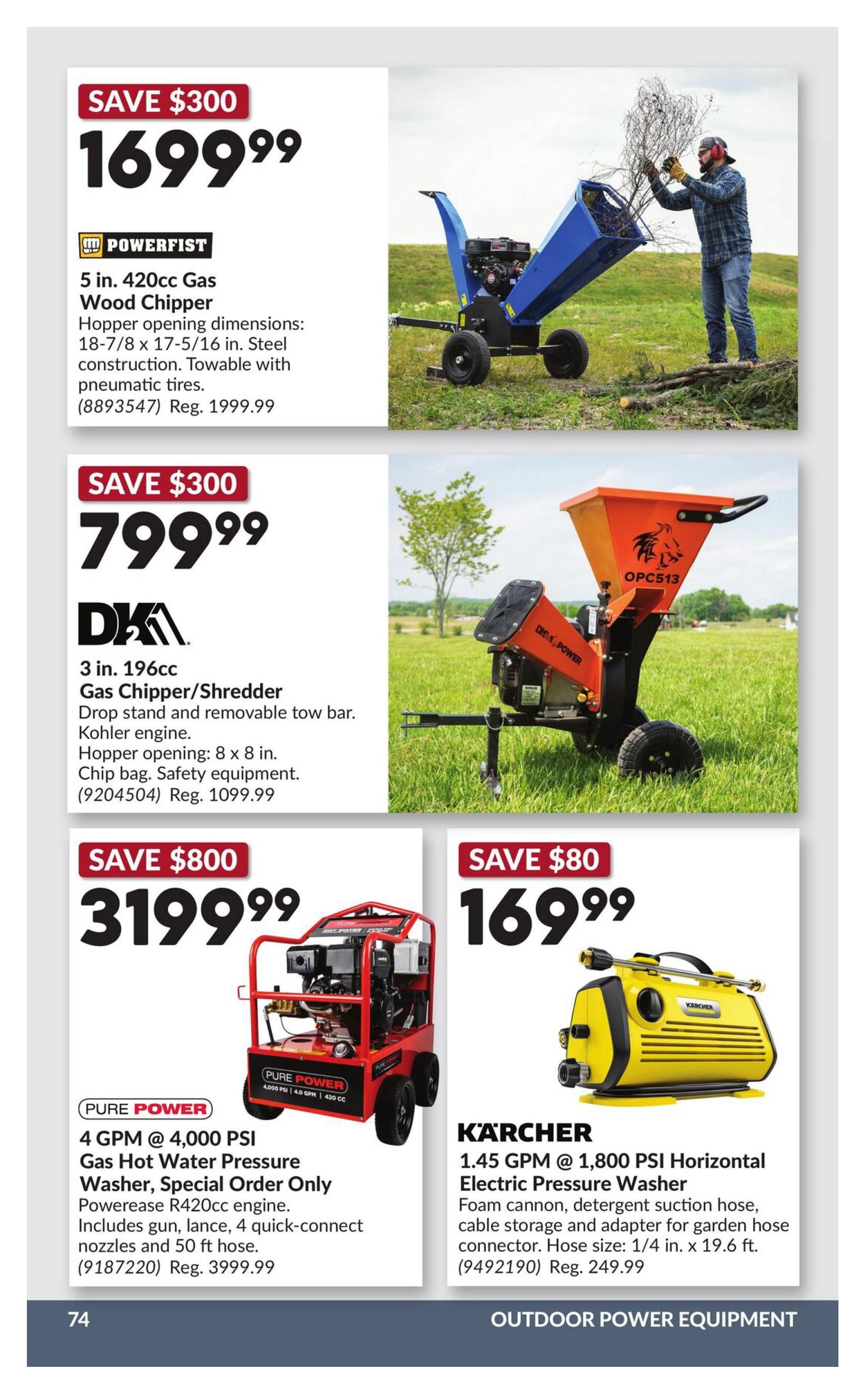 Princess Auto flyer page 79 features outdoor power equipment. Save $300 on a Powerfist 5 in. 420cc Gas Wood Chipper for $169.99, regularly $1999.99. It has a 18-7/8 x 17-5/16 in. hopper opening, steel construction, and towable with pneumatic tires. Also save $300 on a DK 3 in. 196cc Gas Chipper/Shredder for $799.99, regularly $1099.99. It features a drop stand, removable tow bar, Kohler engine, and 8 x 8 in. hopper opening. Save $800 on a Pure Power 4 GPM @ 4,000 PSI Gas Hot Water Pressure Washer, Special Order Only, for $3199.99, regularly $3999.99. It includes a PowerEase R420cc engine, gun, lance, 4 quick-connect nozzles, and a 50 ft. hose. Save $80 on a Kärcher 1.45 GPM @ 1,800 PSI Horizontal Electric Pressure Washer for $169.99, regularly $249.99. It includes a foam cannon, detergent suction hose, cable storage, and adapter for garden hose connector with a 1/4 in. x 19.6 ft. hose.