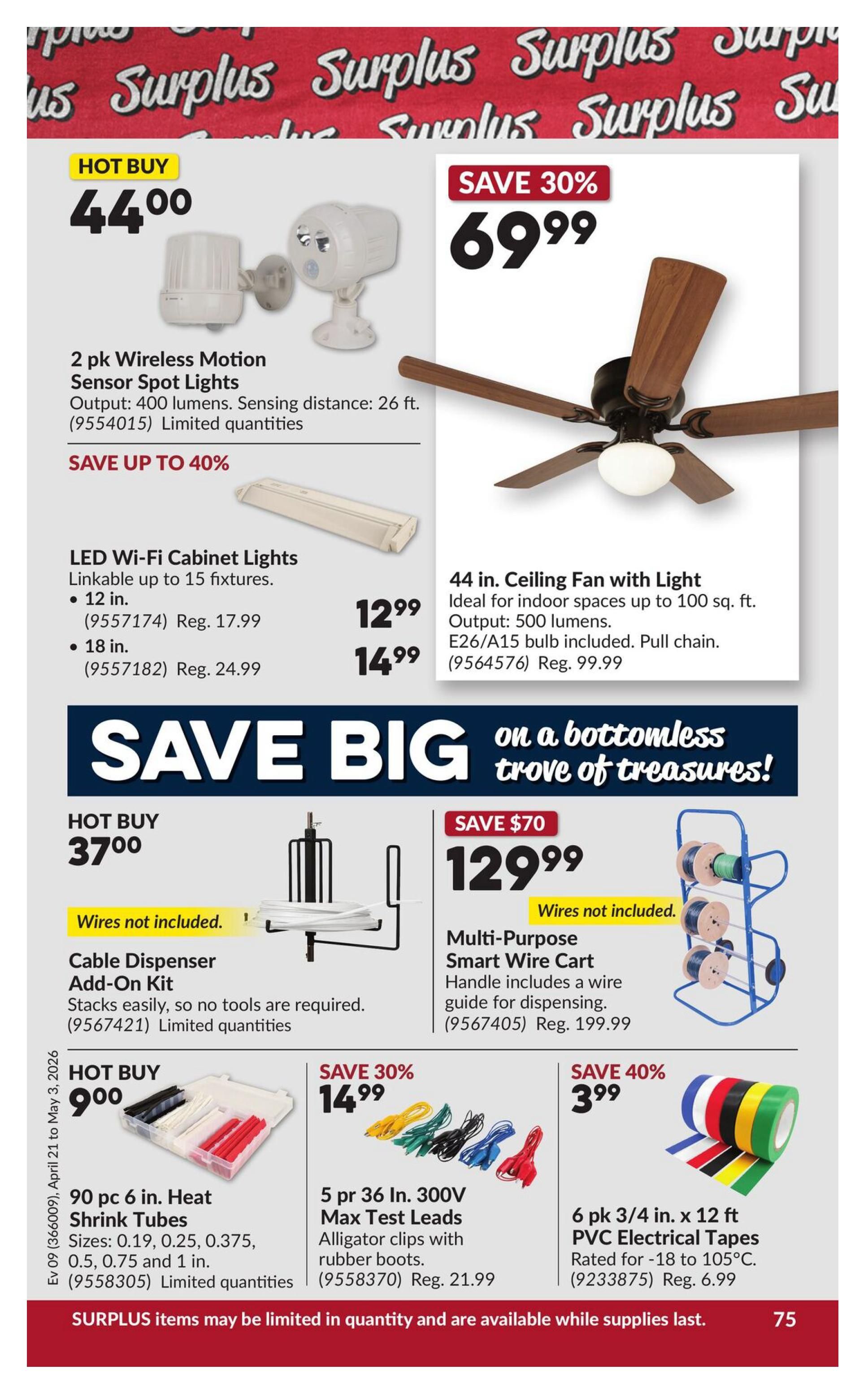 Princess Auto flyer specials page 80 features a variety of items. Hot Buy: 2 pk Wireless Motion Sensor Spot Lights for $44.00, with output of 400 lumens and sensing distance of 26 ft. Save up to 40% on LED Wi-Fi Cabinet Lights, available in 12 in. for $12.99 (Reg. $17.99) and 18 in. for $14.99 (Reg. $24.99). Save 30% on a 44 in. Ceiling Fan with Light for $69.99, ideal for indoor spaces up to 100 sq. ft. with 500 lumens output. Hot Buy: Cable Dispenser Add-On Kit for $37.00. Save $70 on a Multi-Purpose Smart Wire Cart for $129.99, featuring a handle with a wire guide for dispensing. Hot Buy: 90 pc 6 in. Heat Shrink Tubes in sizes 0.19, 0.25, 0.375, 0.5, 0.75 and 1 in. for $9.00. Save 30% on 5 pr 36 In. 300V Max Test Leads with alligator clips and rubber boots for $14.99 (Reg. $21.99). Save 40% on 6 pk 3/4 in. x 12 ft PVC Electrical Tapes rated for -18 to 105°C for $3.99 (Reg. $6.99). Surplus items may be limited in quantity and are available while supplies last.