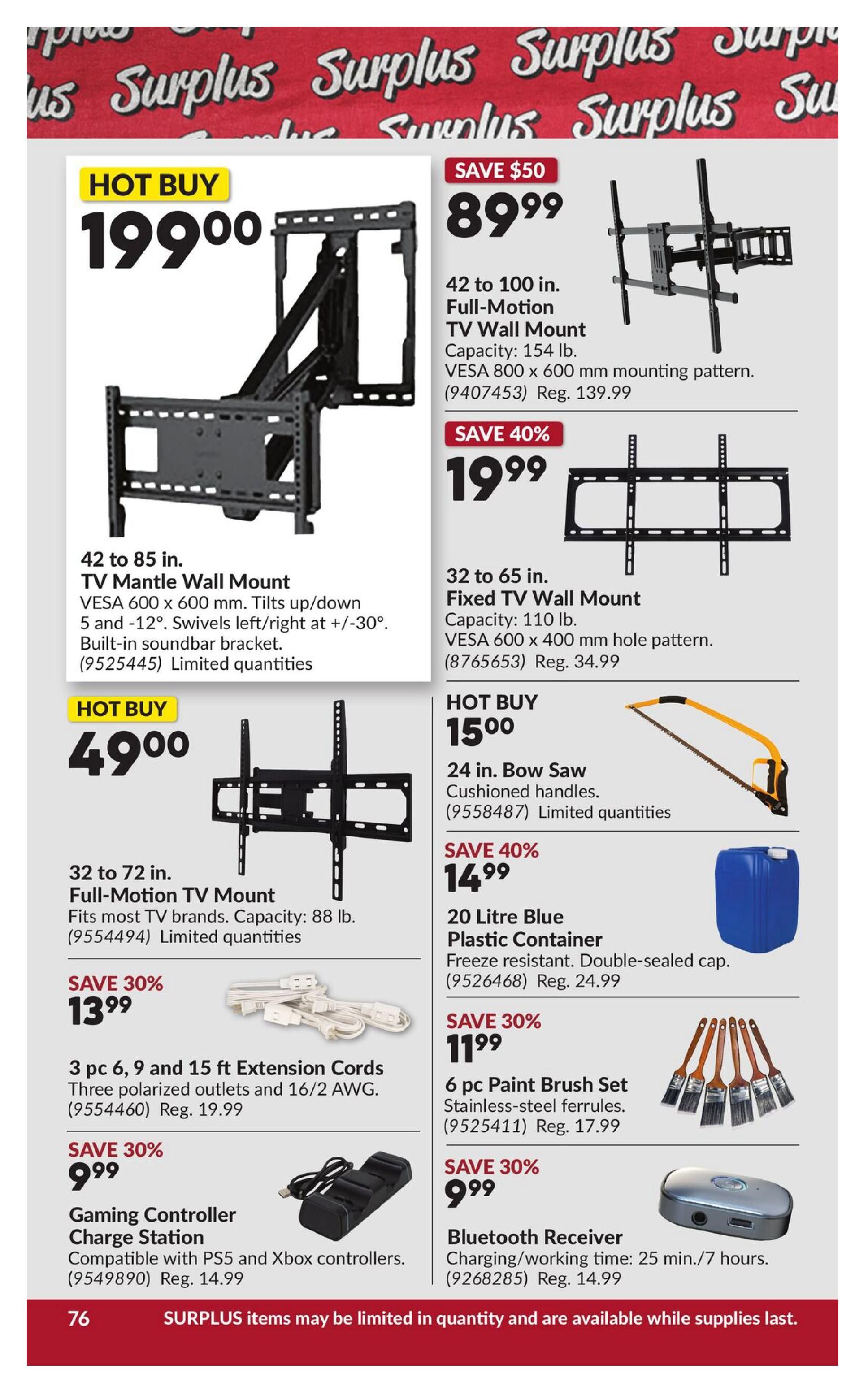 Princess Auto flyer specials page 81 features a variety of items. Hot Buy: 42 to 100 in. Full-Motion TV Wall Mount for $89.99 (Save $50, Reg. $139.99). Also available is a 32 to 65 in. Fixed TV Wall Mount for $19.99 (Save 40%, Reg. $34.99). Another Hot Buy is a 42 to 85 in. TV Mantle Wall Mount for $49.00, featuring tilt and swivel functions and a soundbar bracket. A 32 to 72 in. Full-Motion TV Mount is $49.00 (Limited quantities). Save 30% on a 3 pc. Extension Cord set (6, 9, and 15 ft) for $13.99 (Reg. $19.99). A Gaming Controller Charge Station compatible with PS5 and Xbox controllers is $9.99 (Save 30%, Reg. $14.99). Hot Buy: 24 in. Bow Saw with cushioned handles for $15.00 (Limited quantities). Save 40% on a 20 Litre Blue Plastic Container for $14.99 (Reg. $24.99). Save 30% on a 6 pc. Paint Brush Set with stainless-steel ferrules for $11.99 (Reg. $17.99). Save 30% on a Bluetooth Receiver with 25 min./7 hours charging/working time for $9.99 (Reg. $14.99). Surplus items may be limited in quantity and are available while supplies last.