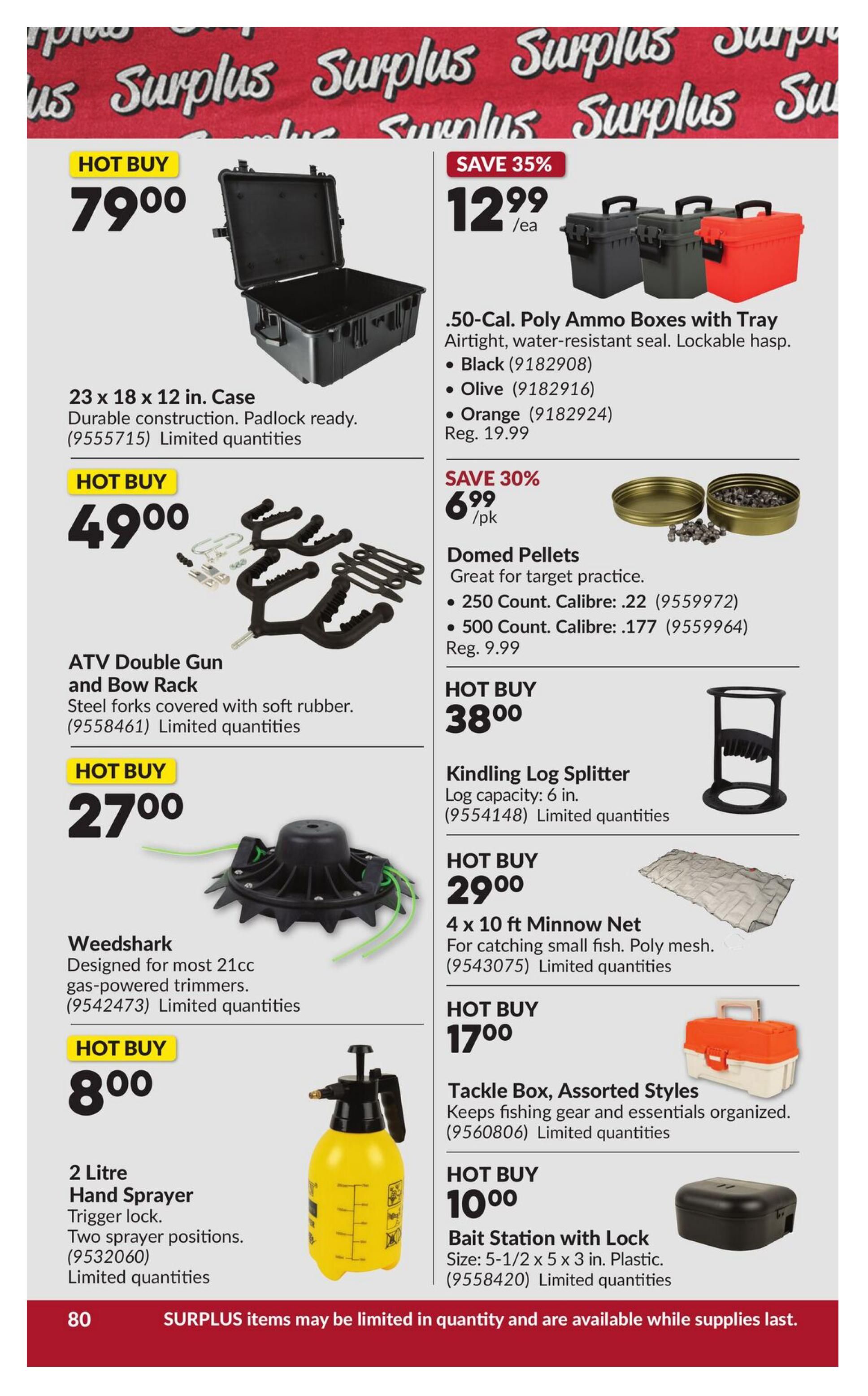 Princess Auto flyer page 85 features surplus items. Hot Buy deals include a 23 x 18 x 12 in. case for $79.00, an ATV Double Gun and Bow Rack for $49.00, a Weedshark for $27.00, and a 2 Litre Hand Sprayer for $8.00. Also available are .50-Cal. Poly Ammo Boxes with Tray in Black, Olive, or Orange for $12.99 each, saving 35% (regular price $19.99). Domed Pellets are on sale for $6.99 per pack, saving 30% (regular price $9.99), with 250 count .22 calibre or 500 count .177 calibre options. Other Hot Buys are a Kindling Log Splitter for $38.00, a 4 x 10 ft Minnow Net for $29.00, a Tackle Box in assorted styles for $17.00, and a Bait Station with Lock for $10.00. All items are limited quantities and available while supplies last.
