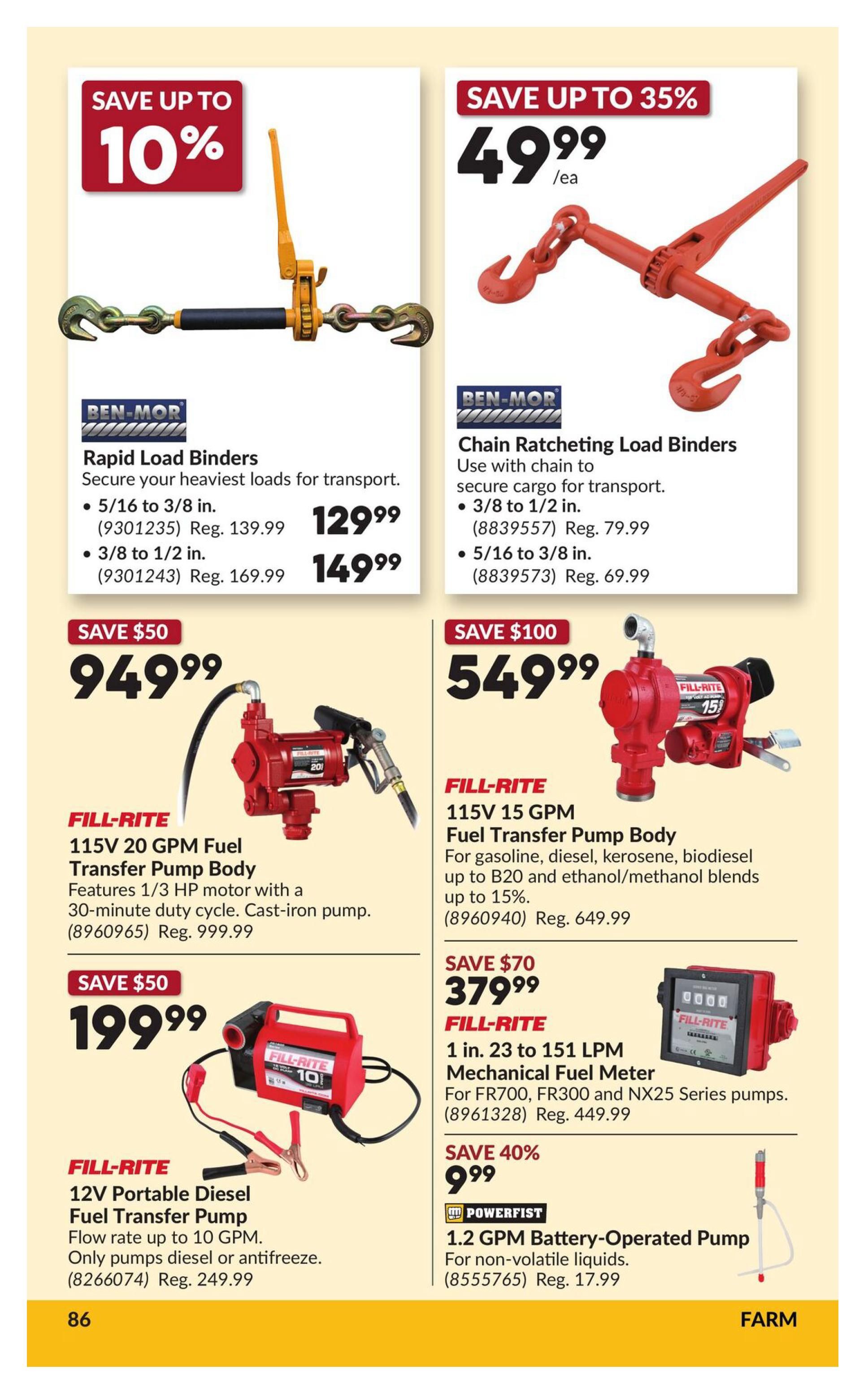 Princess Auto flyer page 86 featuring farm equipment and accessories. Top left: BEN-MOR Rapid Load Binders, save up to 10%, available in 5/16 to 3/8 inch for $129.99 (reg. $139.99) and 3/8 to 1/2 inch for $149.99 (reg. $169.99). Top right: BEN-MOR Chain Ratcheting Load Binders, save up to 35% for $49.99/ea, available in 3/8 to 1/2 inch (reg. $79.99) and 5/16 to 3/8 inch (reg. $69.99). Middle left: FILL-RITE 115V 20 GPM Fuel Transfer Pump Body, save $50 for $949.99 (reg. $999.99), features 1/3 HP motor and 30-minute duty cycle. Middle right: FILL-RITE 115V 15 GPM Fuel Transfer Pump Body, save $100 for $549.99 (reg. $649.99), suitable for gasoline, diesel, kerosene, biodiesel up to B20 and ethanol/methanol blends up to 15%. Bottom left: FILL-RITE 12V Portable Diesel Fuel Transfer Pump, save $50 for $199.99 (reg. $249.99), flow rate up to 10 GPM, for diesel or antifreeze. Bottom right: FILL-RITE 1 in. 23 to 151 LPM Mechanical Fuel Meter, save $70 for $379.99 (reg. $449.99), for FR700, FR300 and NX25 Series pumps. Below that: POWERFIST 1.2 GPM Battery-Operated Pump, save 40% for $9.99 (reg. $17.99), for non-volatile liquids.