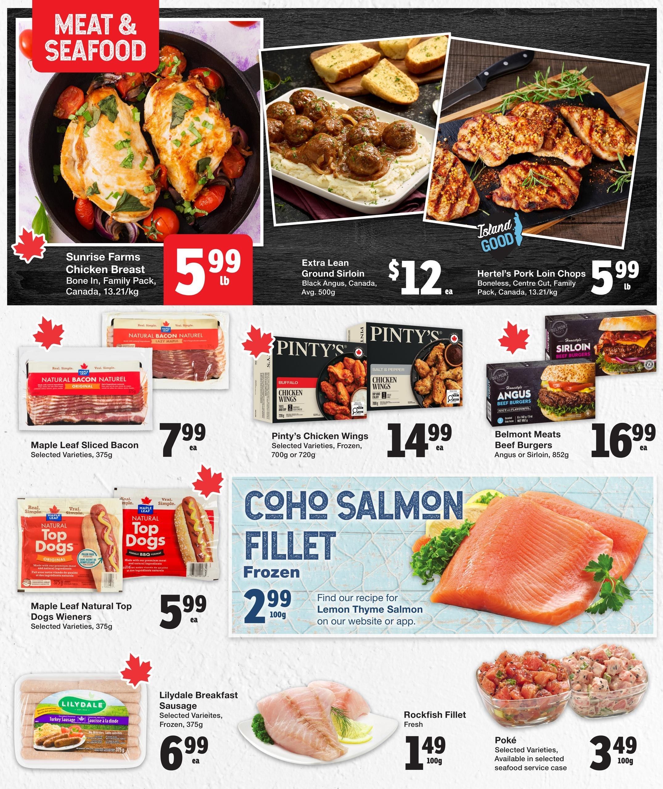 Quality Foods weekly flyer specials page 4 features a variety of meat and seafood products. Highlights include Sunrise Farms Chicken Breast Bone In, Family Pack from Canada for $5.99 per lb, and Hertel's Pork Loin Chops Boneless, Centre Cut, Family Pack from Canada for $5.99 per lb. Also featured is Extra Lean Ground Sirloin, Black Angus, Canada, avg. 500g for $12 each. Maple Leaf Sliced Bacon, selected varieties, 375g is available for $7.99 each. Pinty's Chicken Wings, selected varieties, frozen, 700g or 720g are priced at $14.99 each. Belmont Meats Beef Burgers, Angus or Sirloin, 852g are $16.99 each. Maple Leaf Natural Top Dogs Wieners, selected varieties, 375g are $5.99 each. Lilydale Breakfast Sausage, selected varieties, frozen, 375g is $6.99 each. Frozen Coho Salmon Fillet is $2.99 per 100g, with a recipe for Lemon Thyme Salmon available on their website or app. Fresh Rockfish Fillet is $1.49 per 100g. Poké, selected varieties, available in the seafood service case, is $3.49 per 100g.