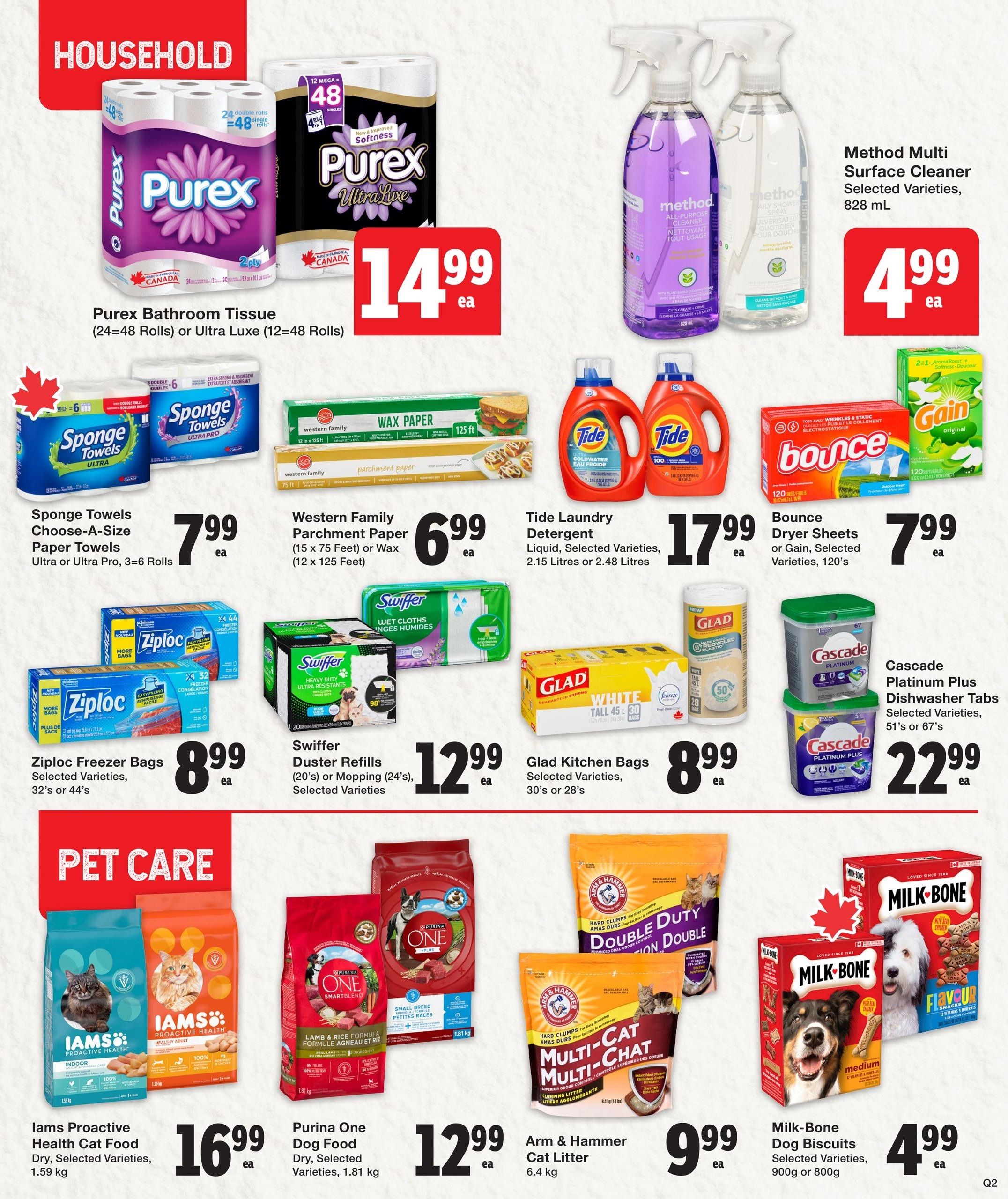 Quality Foods Weekly Flyer Specials, Page 11. Household section features Purex Bathroom Tissue (24=48 Rolls or Ultra Luxe 12=48 Rolls) for $14.99 each. Method Multi Surface Cleaner, selected varieties, 828 mL, is $4.99 each. Sponge Towels Choose-A-Size Paper Towels, Ultra or Ultra Pro, 3=6 Rolls, are $7.99 each. Western Family Parchment Paper (15 x 75 Feet) or Wax (12 x 125 Feet) is $6.99 each. Tide Laundry Detergent, selected varieties, 2.15 Litres or 2.48 Litres, is $17.99 each. Ziploc Freezer Bags, selected varieties, 32's or 44's, are $8.99 each. Swiffer Duster Refills (20's) or Mopping (24's), selected varieties, are $12.99 each. Glad Kitchen Bags, selected varieties, 30's or 28's, are $8.99 each. Bounce Dryer Sheets or Gain, selected varieties, 120's, are $7.99 each. Cascade Platinum Plus Dishwasher Tabs, selected varieties, 51's or 67's, are $22.99 each. Pet Care section includes Iams Proactive Health Cat Food, dry, selected varieties, 1.59 kg, for $16.99 each. Purina One Dog Food, dry, selected varieties, 1.81 kg, is $12.99 each. Arm & Hammer Cat Litter, 6.4 kg, is $9.99 each. Milk-Bone Dog Biscuits, selected varieties, 900g or 800g, are $4.99 each.