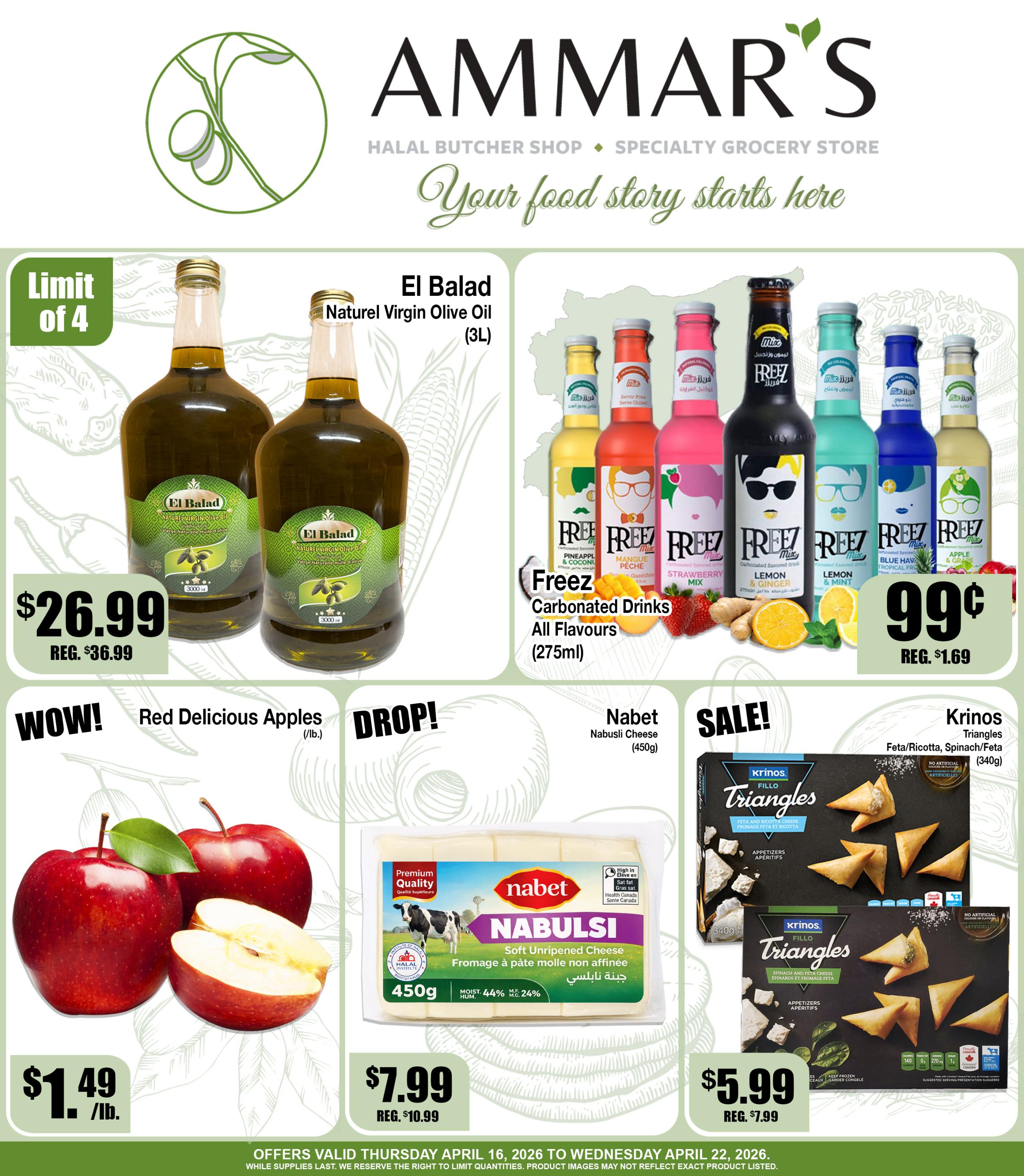 Ammar's Halal Butcher Shop and Specialty Grocery Store weekly flyer page 1. Features El Balad Naturel Virgin Olive Oil (3L) for $26.99, regularly $36.99, with a limit of 4. Also on sale are Freez Carbonated Drinks in all flavours (275ml) for $0.99, regularly $1.69. Red Delicious Apples are priced at $1.49 per pound. Nabet Nabulsı Cheese (450g) is $7.99, down from $10.99. Krinos Fillo Triangles, Feta/Ricotta, Spinach/Feta (340g) are on sale for $5.99, regularly $7.99. Offers valid Thursday, April 16, 2026 to Wednesday, April 22, 2026.