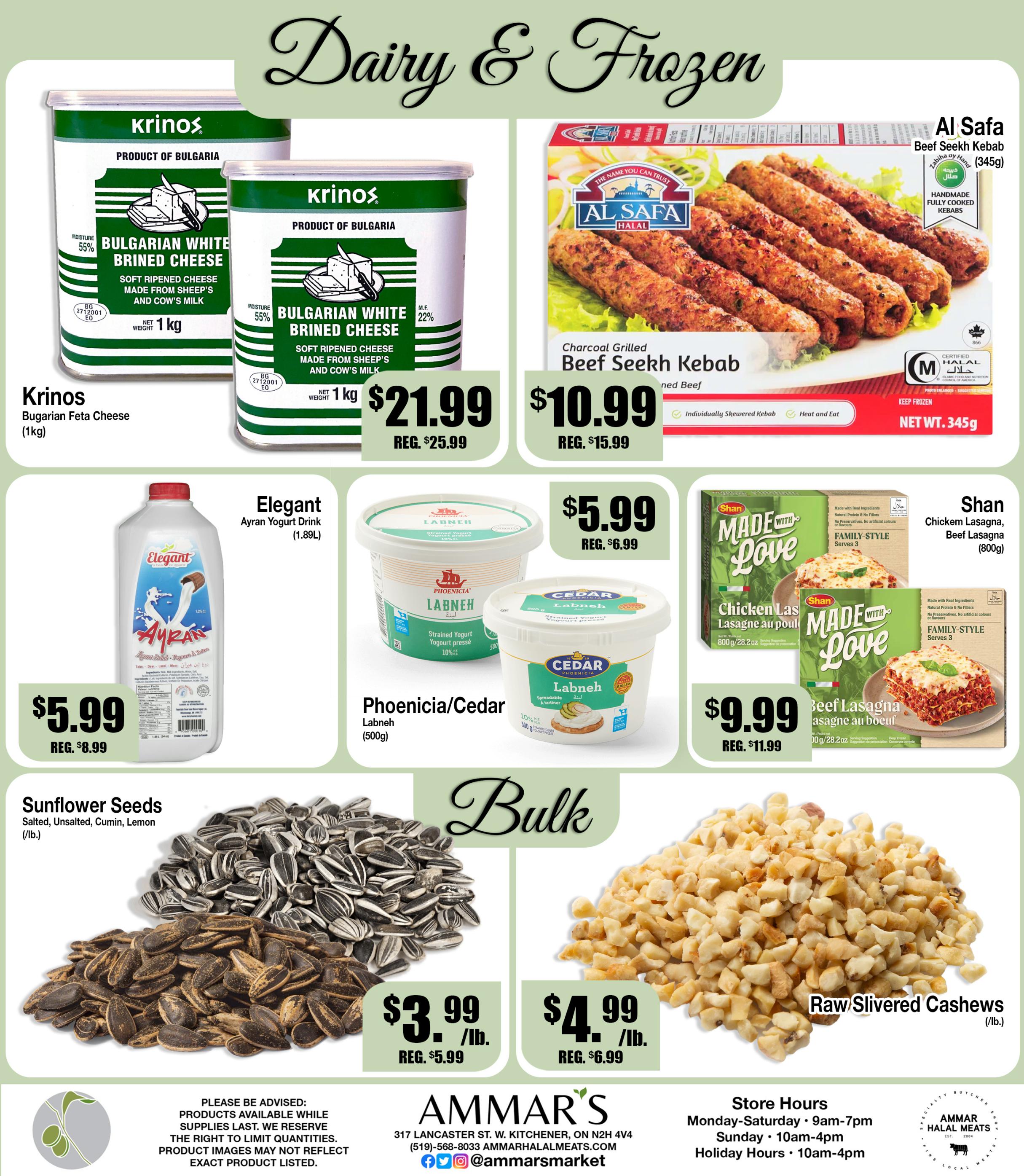Ammar's Weekly Flyer Specials Page 5 features Dairy & Frozen items. Featured products include Krinos Bulgarian White Brined Feta Cheese (1kg) for $21.99 (regularly $25.99), Al Safa Charcoal Grilled Beef Seekh Kebab (345g) for $10.99 (regularly $15.99), Elegant Ayran Yogurt Drink (1.89L) for $5.99 (regularly $8.99), and Phoenicia/Cedar Labneh (500g) for $5.99 (regularly $6.99). Also available are Shan Chicken Lasagna and Beef Lasagna (800g) for $9.99 (regularly $11.99). In the Bulk section, Sunflower Seeds (salted, unsalted, cumin, lemon) are $3.99/lb (regularly $5.99/lb), and Raw Slivered Cashews are $4.99/lb (regularly $6.99/lb).