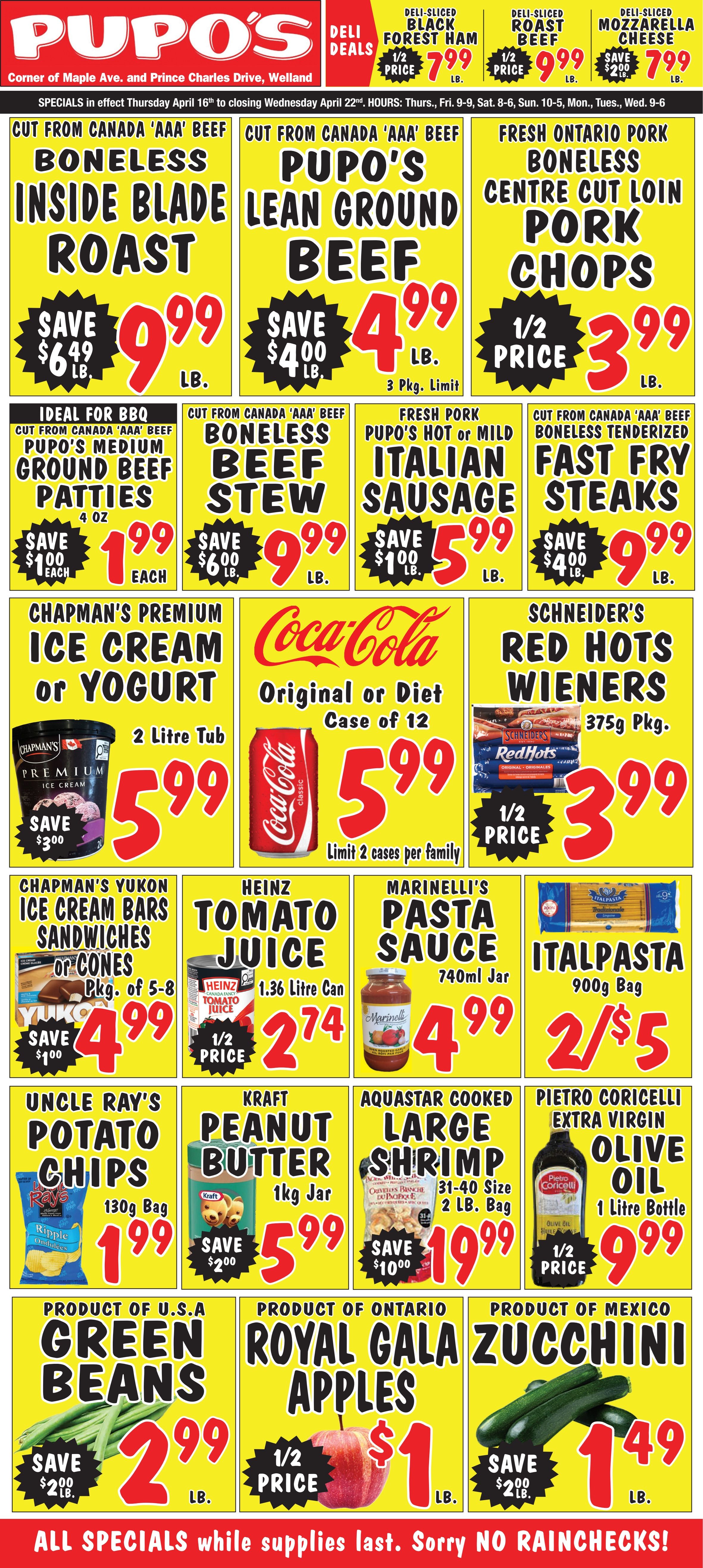 Pupo's Food Market flyer valid from April 16th to April 22nd. The top banner features deli deals: Deli-sliced Black Forest Ham at 1/2 price for $7.99 per lb, Deli-sliced Roast Beef at 1/2 price for $9.99 per lb, and Deli-sliced Mozzarella Cheese for $7.99 per lb, saving $2.00. Main meat specials include Canada 'AAA' Boneless Inside Blade Roast for $9.99 per lb, saving $6.49 per lb. Pupo's Lean Ground Beef is $4.99 per lb, saving $4.00 per lb, with a limit of 3 packages. Fresh Ontario Boneless Centre Cut Loin Pork Chops are 1/2 price at $3.99 per lb. Ideal for BBQ, Pupo's Medium Ground Beef Patties (4 oz) are $1.99 each, saving $1.00. Boneless Beef Stew is $9.99 per lb, saving $6.00 per lb. Fresh Pork Pupo's Hot or Mild Italian Sausage is $5.99 per lb, saving $1.00 per lb. Boneless Tenderized Fast Fry Steaks are $9.99 per lb, saving $4.00 per lb. Other grocery deals include Chapman's Premium Ice Cream or Yogurt (2 Litre Tub) for $5.99, saving $3.00. Coca-Cola Original or Diet (Case of 12) is $5.99, with a limit of 2 cases per family. Schneider's Red Hots Wieners (375g Pkg.) are 1/2 price at $3.99. Chapman's Yukon Ice Cream Bars Sandwiches or Cones (Pkg. of 5-8) are $4.99, saving $1.00. Heinz Tomato Juice (1.36 Litre Can) is 1/2 price at $2.74. Marinelli's Pasta Sauce (740ml Jar) is $4.99. Italpasta (900g Bag) is 2 for $5. Uncle Ray's Potato Chips (130g Bag) are $1.99. Kraft Peanut Butter (1kg Jar) is $5.99, saving $2.00. Aquastar Cooked Large Shrimp (31-40 Size, 2 Lb. Bag) are $19.99, saving $10.00. Pietro Coricelli Extra Virgin Olive Oil (1 Litre Bottle) is 1/2 price at $9.99. Produce specials feature Green Beans (Product of U.S.A.) for $2.99 per lb, saving $2.00 per lb. Royal Gala Apples (Product of Ontario) are 1/2 price at $1.00 per lb. Zucchini (Product of Mexico) is $1.49 per lb, saving $2.00 per lb. All specials are while supplies last; no rainchecks.