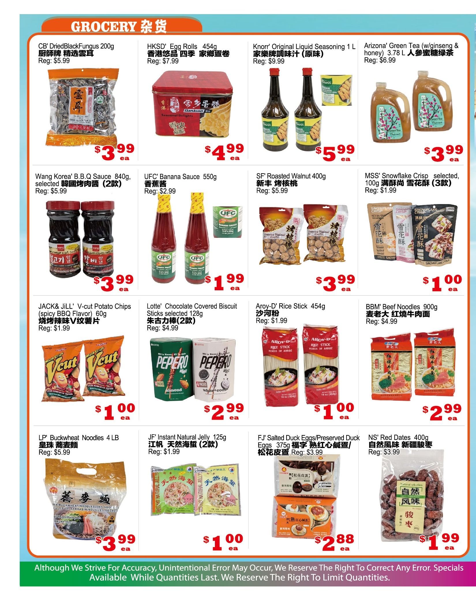 Yuan Ming Supermarket weekly flyer specials page 4 features a variety of grocery items. Featured products include CB' DriedBlackFungus 200g for $3.99, HKSD' Egg Rolls 454g for $4.99, Knorr' Original Liquid Seasoning 1 L for $5.99, and Arizona' Green Tea 3.78 L for $3.99. Also available are Wang Korea' B.B.Q Sauce 840g (2 types) for $3.99, UFC' Banana Sauce 550g for $1.99, SF' Roasted Walnut 400g for $3.99, and MSS' Snowflake Crisp 100g (3 types) for $1.00. Additional items on sale are JACK & JILL' V-cut Potato Chips (spicy BBQ Flavor) 60g for $1.00, Lotte' Chocolate Covered Biscuit Sticks selected 128g (2 types) for $2.99, Aroy-D' Rice Stick 454g for $1.00, and BBM' Beef Noodles 900g for $2.99. The page also highlights LP' Buckwheat Noodles 4 LB for $3.99, JF' Instant Natural Jelly 125g for $1.00, FJ' Salted Duck Eggs/Preserved Duck Eggs 375g for $2.88, and NS' Red Dates 400g for $1.99. The flyer notes that specials are available while quantities last and reserves the right to correct any errors.