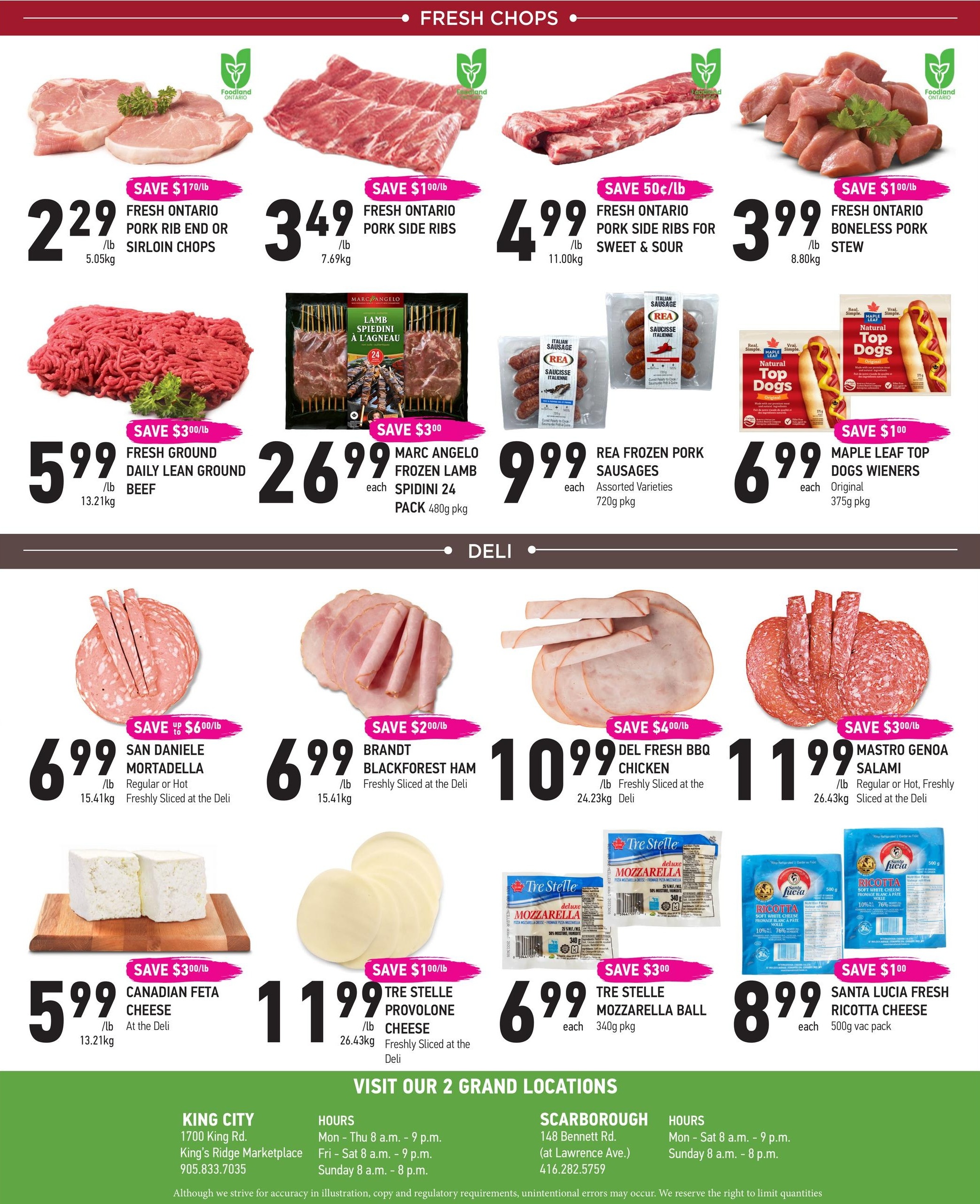 Coppa's Fresh Market weekly flyer specials page 4. Fresh chops include Fresh Ontario Pork Rib End or Sirloin Chops for $2.29/lb, Fresh Ontario Pork Side Ribs for $3.49/lb, Fresh Ontario Pork Side Ribs for Sweet & Sour for $4.99/lb, and Fresh Ontario Boneless Pork Stew for $3.99/lb. Also featured is Fresh Ground Daily Lean Ground Beef for $5.99/lb, and Marc Angelo Frozen Lamb Spidini 24 pack for $26.99 each. REA Frozen Pork Sausages (Assorted Varieties, 720g pkg) are $9.99 each, and Maple Leaf Top Dogs Wieners (Original, 375g pkg) are $6.99 each. Deli items include San Daniele Mortadella (Regular or Hot, Freshly Sliced at the Deli) for $6.99/lb, Brandt Blackforest Ham (Freshly Sliced at the Deli) for $6.99/lb, Del Fresh BBQ Chicken (Freshly Sliced at the Deli) for $10.99/lb, and Mastro Genoa Salami (Regular or Hot, Freshly Sliced at the Deli) for $11.99/lb. Cheese selections include Canadian Feta Cheese (At the Deli) for $5.99/lb, Tre Stelle Provolone Sliced Cheese (Freshly Sliced at the Deli) for $11.99/lb, Tre Stelle Mozzarella Ball (340g pkg) for $6.99 each, and Santa Lucia Fresh Ricotta Cheese (500g vac pack) for $8.99 each. Visit their 2 grand locations in King City and Scarborough.