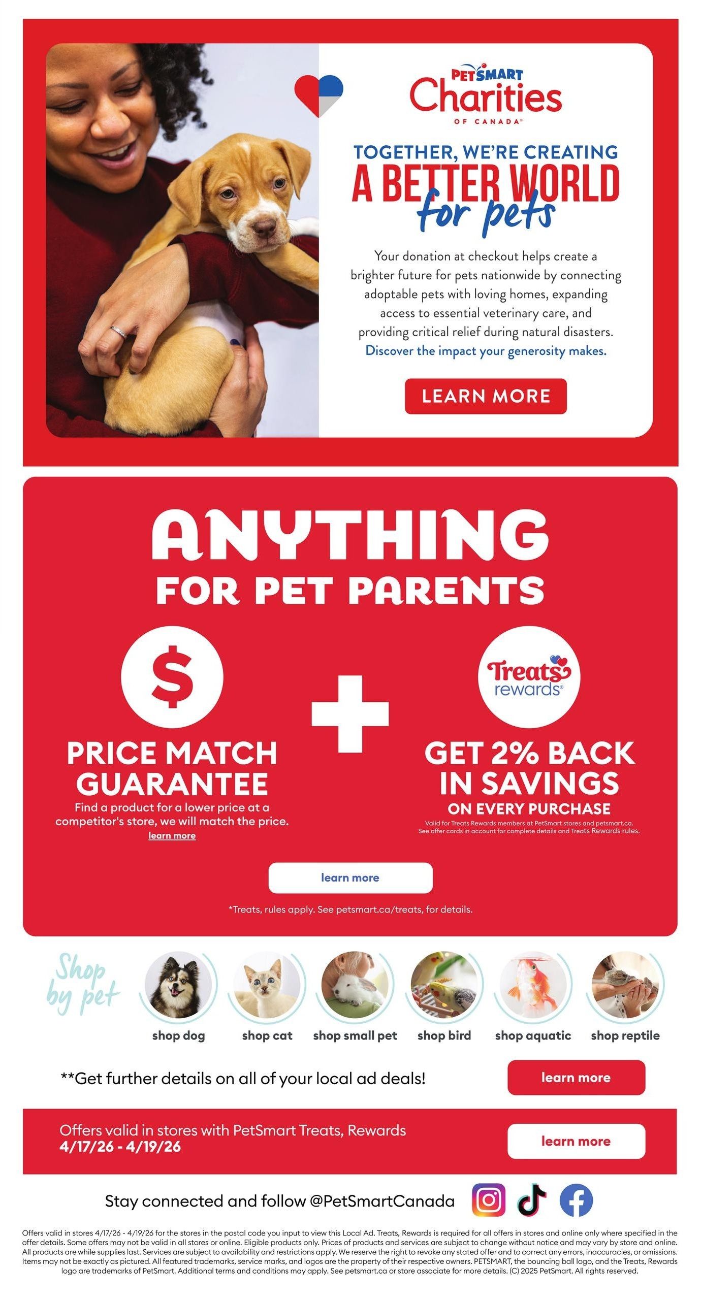 PetSmart Charities of Canada promotion featuring 'Together, We're Creating A Better World for Pets' with a call to action to learn more. Below, a section titled 'Anything for Pet Parents' highlights a Price Match Guarantee and 'Get 2% Back in Savings on Every Purchase' for Treats Rewards members, with details available at petsmart.ca/treats. The page also includes 'Shop by Pet' categories: shop dog, shop cat, shop small pet, shop bird, shop aquatic, and shop reptile. Offers are valid in stores with PetSmart Treats, Rewards from 4/17/26 - 4/19/26. Stay connected and follow @PetSmartCanada on Instagram, TikTok, and Facebook. The flyer is page 7 of 7.