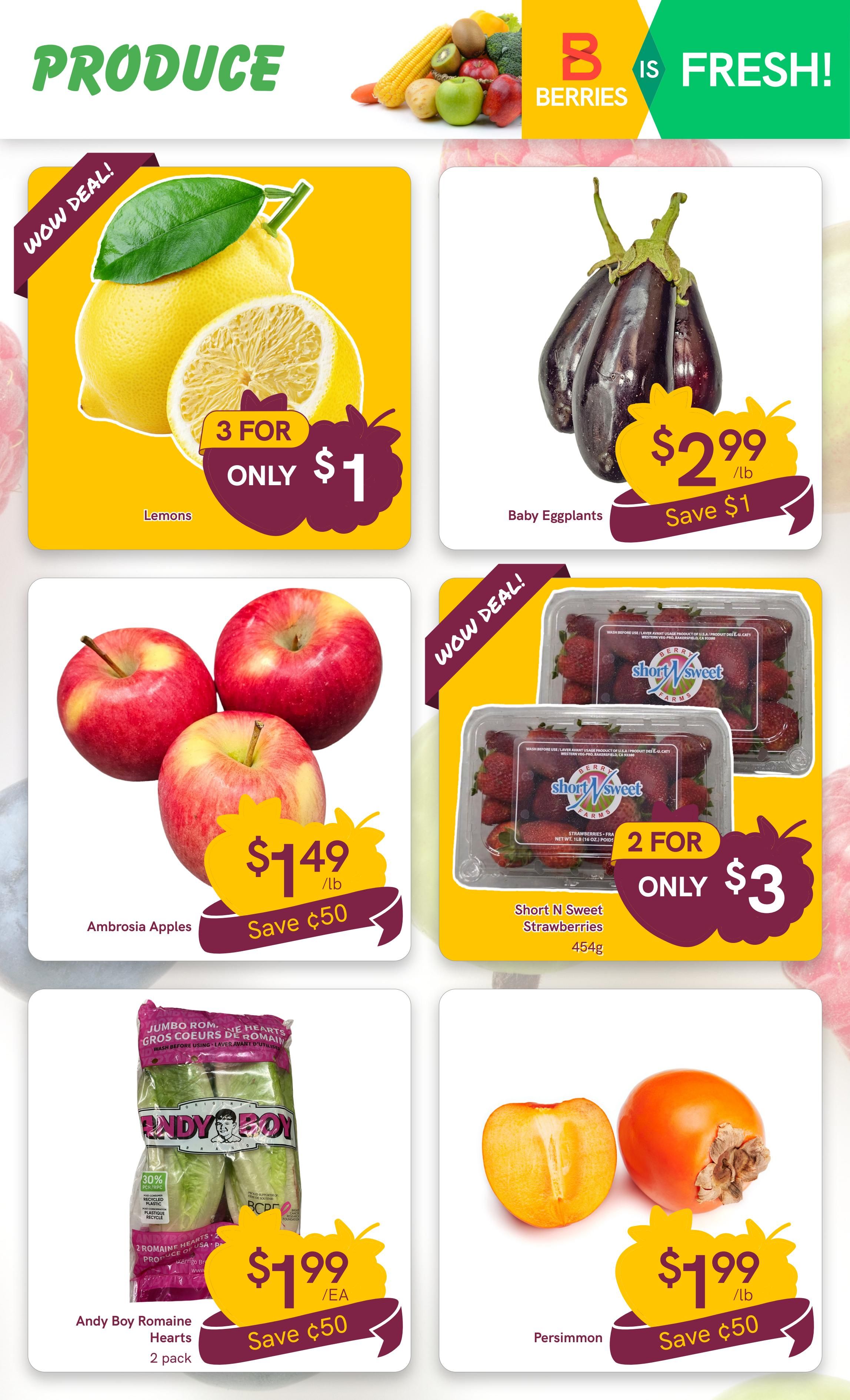 Berries Market Weekly Flyer Specials, Page 5. Features a 'Produce' section with a 'Wow Deal!' on Lemons, 3 for only $1. Baby Eggplants are priced at $2.99/lb with a $1 saving. Ambrosia Apples are $1.49/lb, saving $0.50. Another 'Wow Deal!' features Short N Sweet Strawberries, 2 for only $3. Andy Boy Romaine Hearts (2 pack) are $1.99 each, saving $0.50. Persimmons are $1.99/lb with a $0.50 saving.