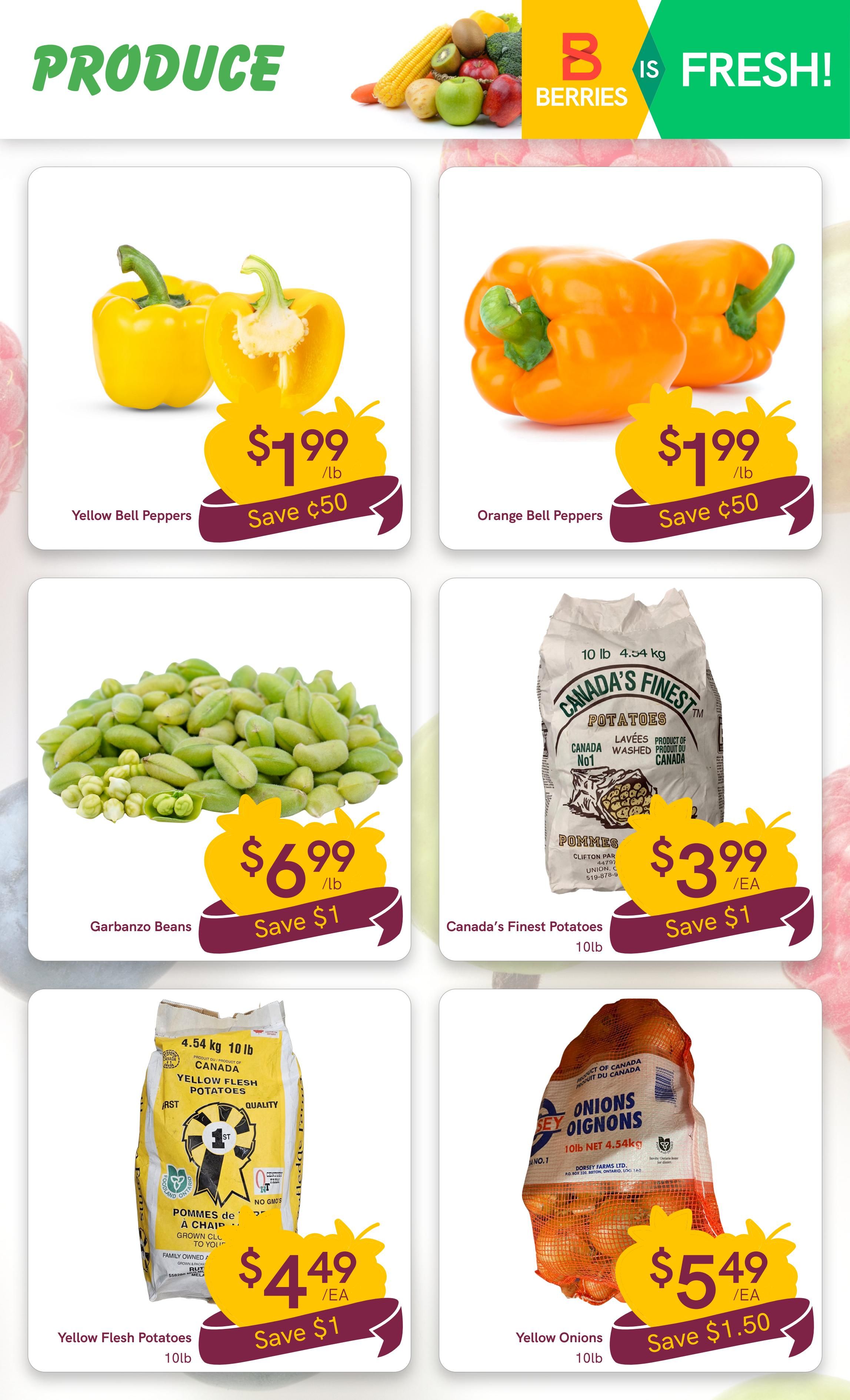 Berries Market Produce section page 6. Features Yellow Bell Peppers for $1.99/lb, saving $0.50. Orange Bell Peppers are also $1.99/lb, saving $0.50. Garbanzo Beans are $6.99/lb, saving $1. Canada's Finest Potatoes (10lb bag) are $3.99 each, saving $1. Yellow Flesh Potatoes (10lb bag) are $4.49 each, saving $1. Yellow Onions (10lb bag) are $5.49 each, saving $1.50.